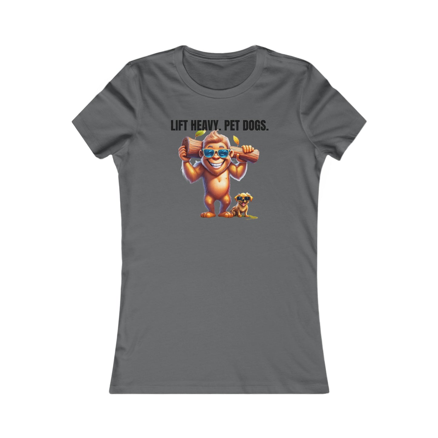 Lift heavy pet dogs 1 - Women's Favorite Tee