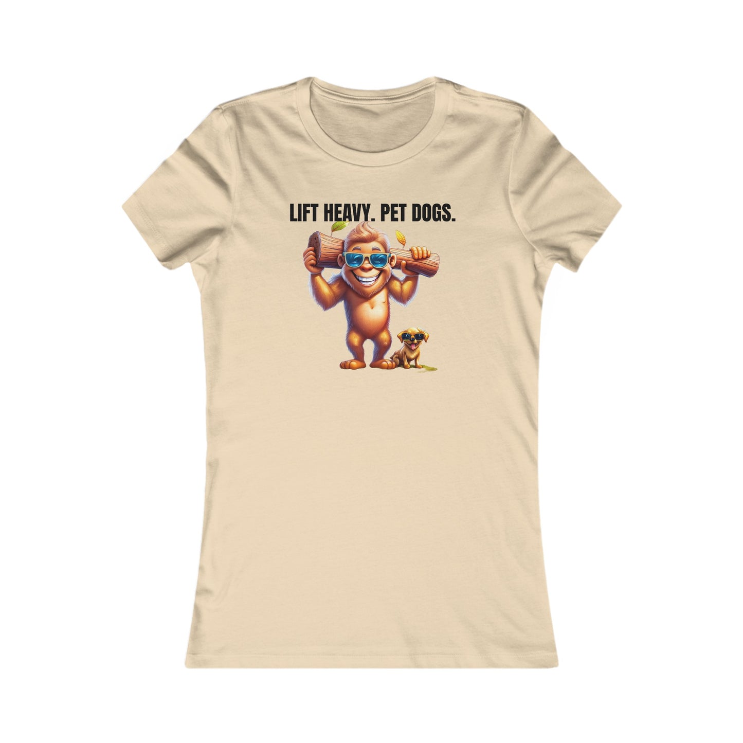 Lift heavy pet dogs 1 - Women's Favorite Tee