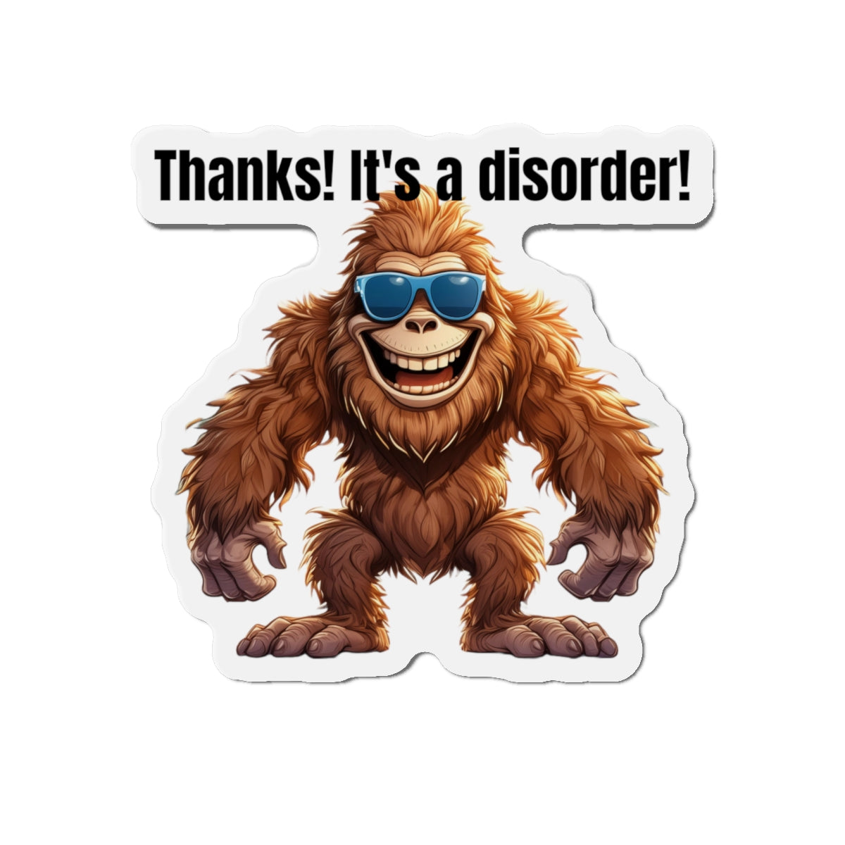 It's a disorder! - Die-Cut Magnets