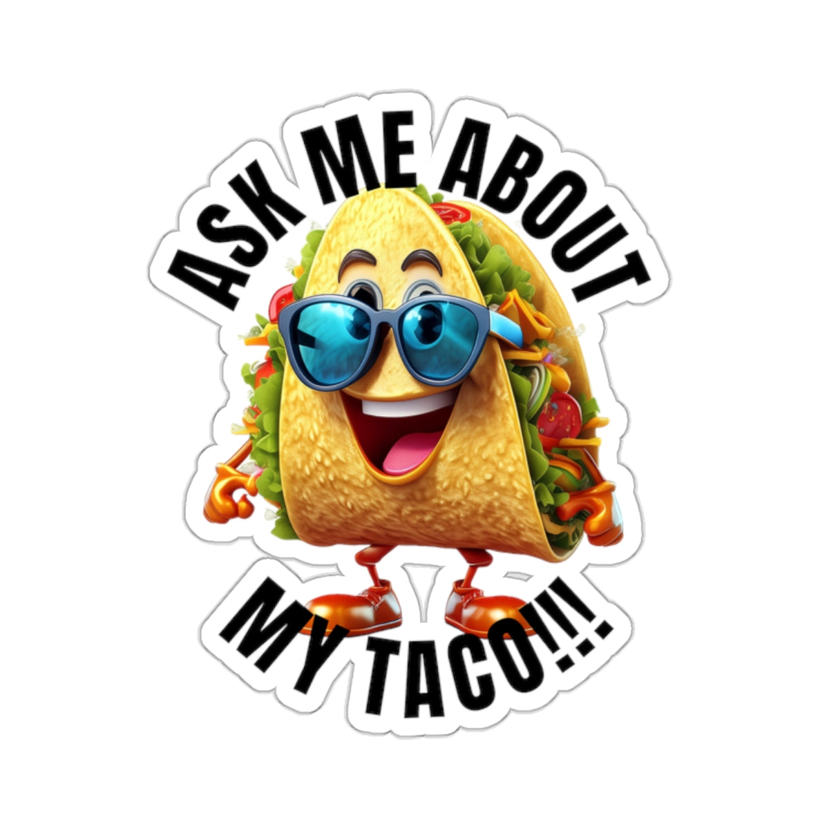 Ask me about my taco! - Kiss-Cut Stickers