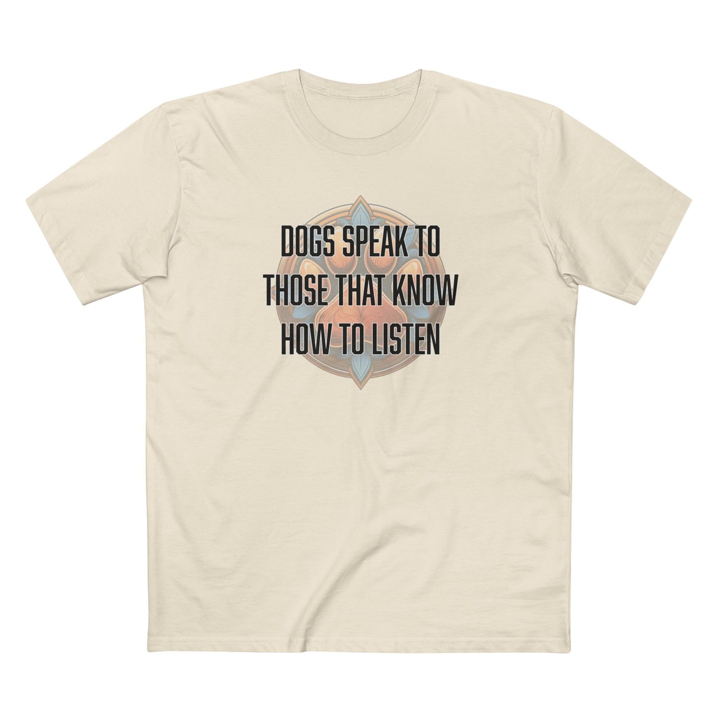 Dogs speak to those that know how to listen - Men's Staple Tee