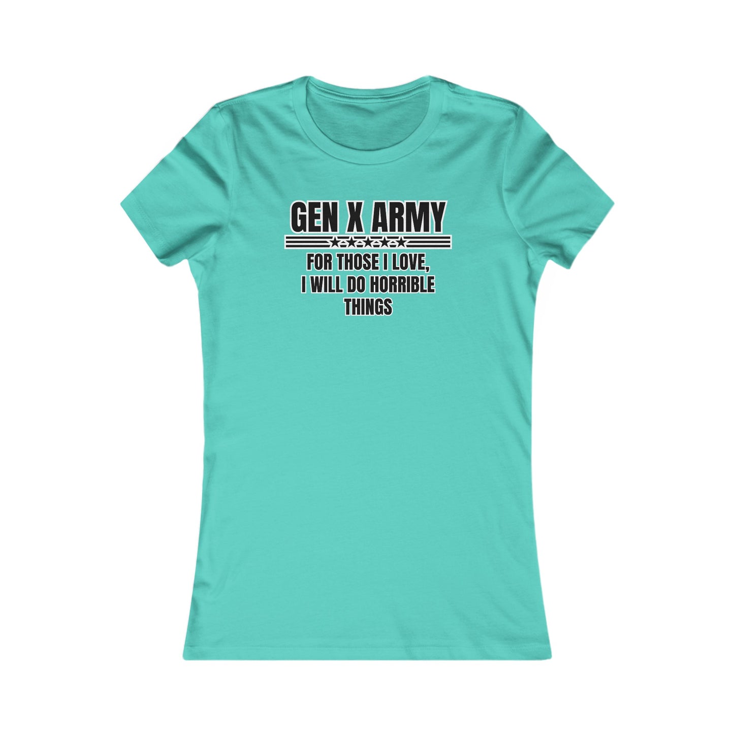 For those I love I will do horrible things - Women's Favorite Tee