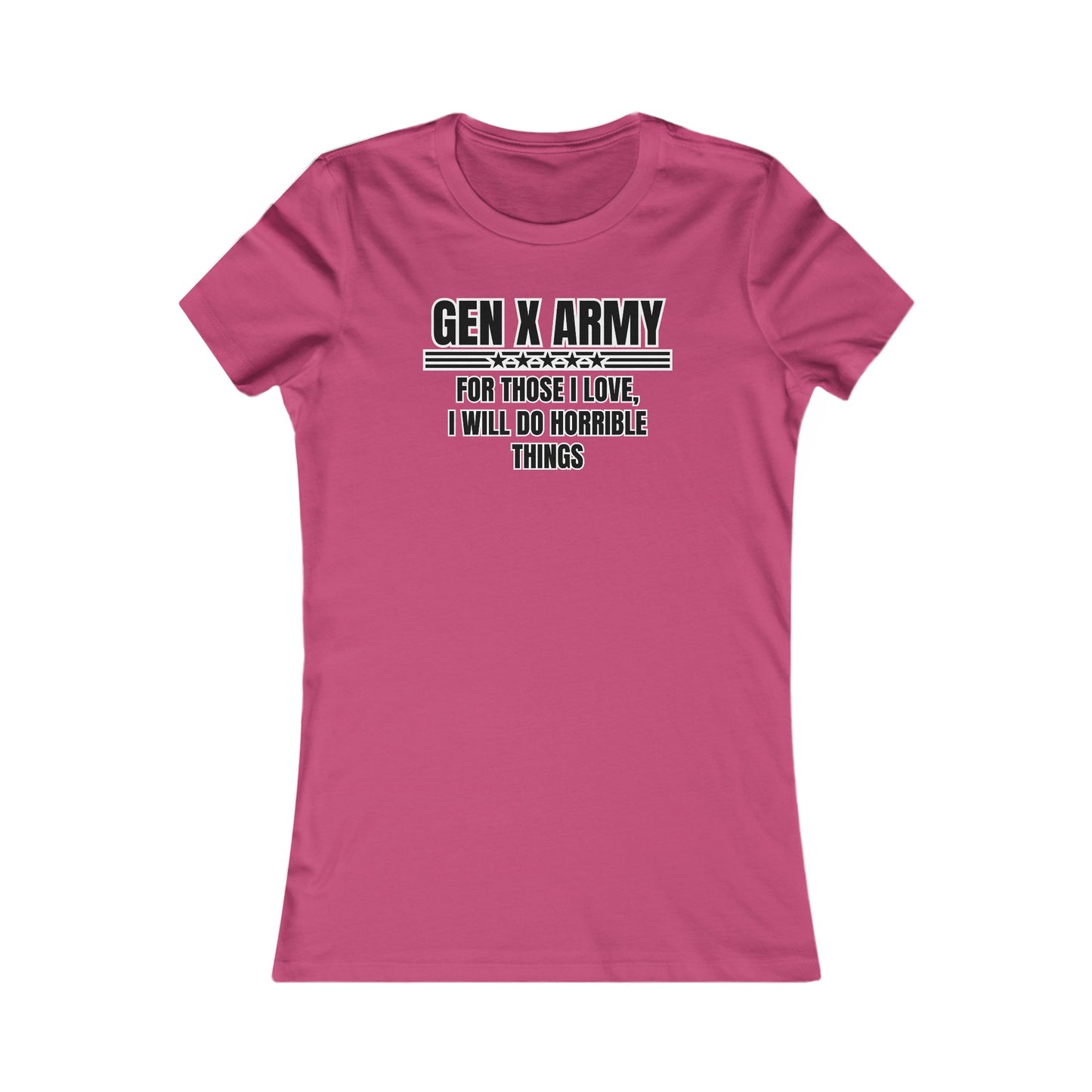 For those I love I will do horrible things - Women's Favorite Tee