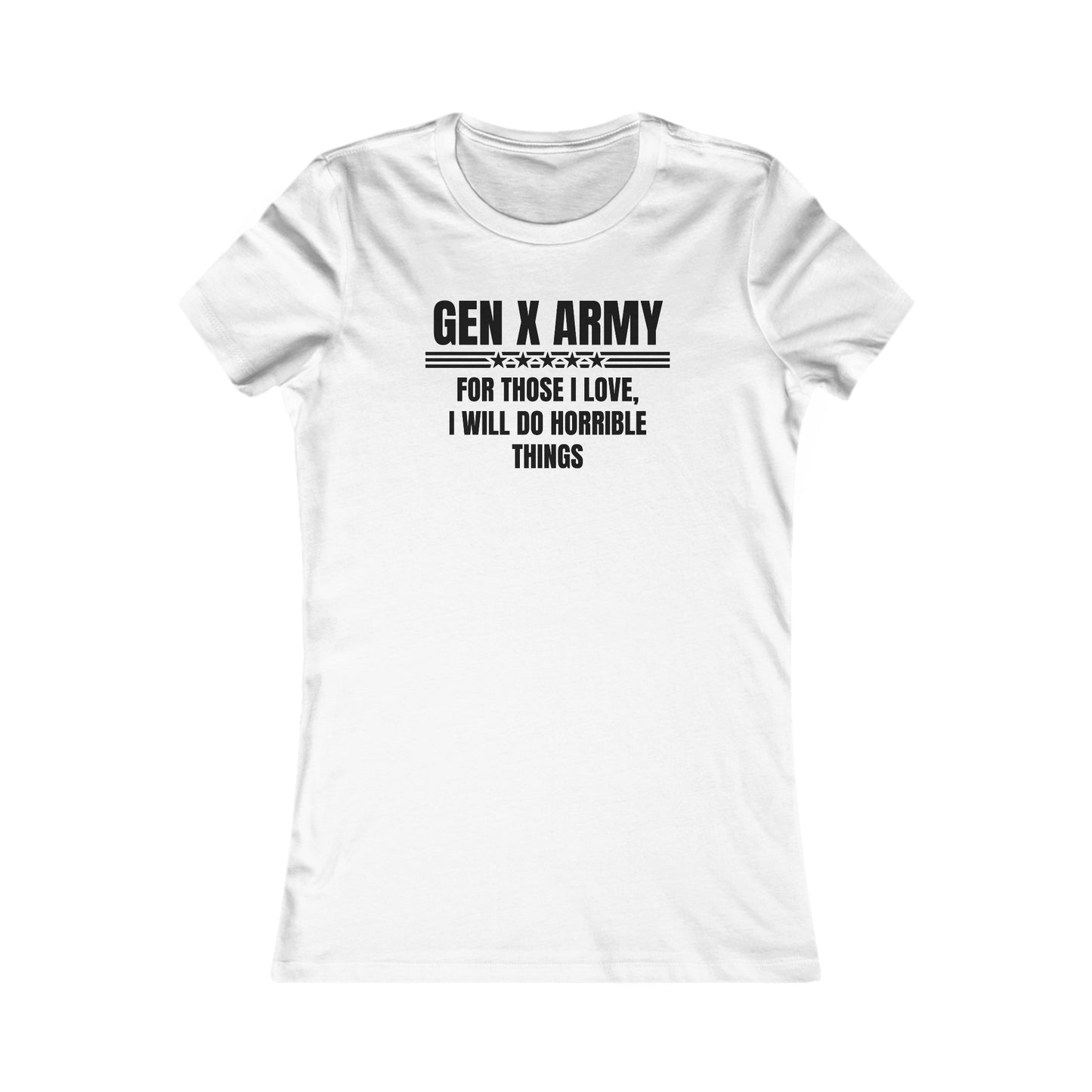 For those I love I will do horrible things - Women's Favorite Tee