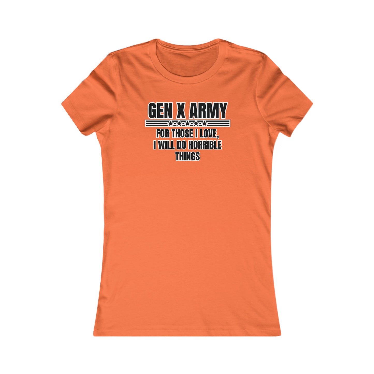 For those I love I will do horrible things - Women's Favorite Tee