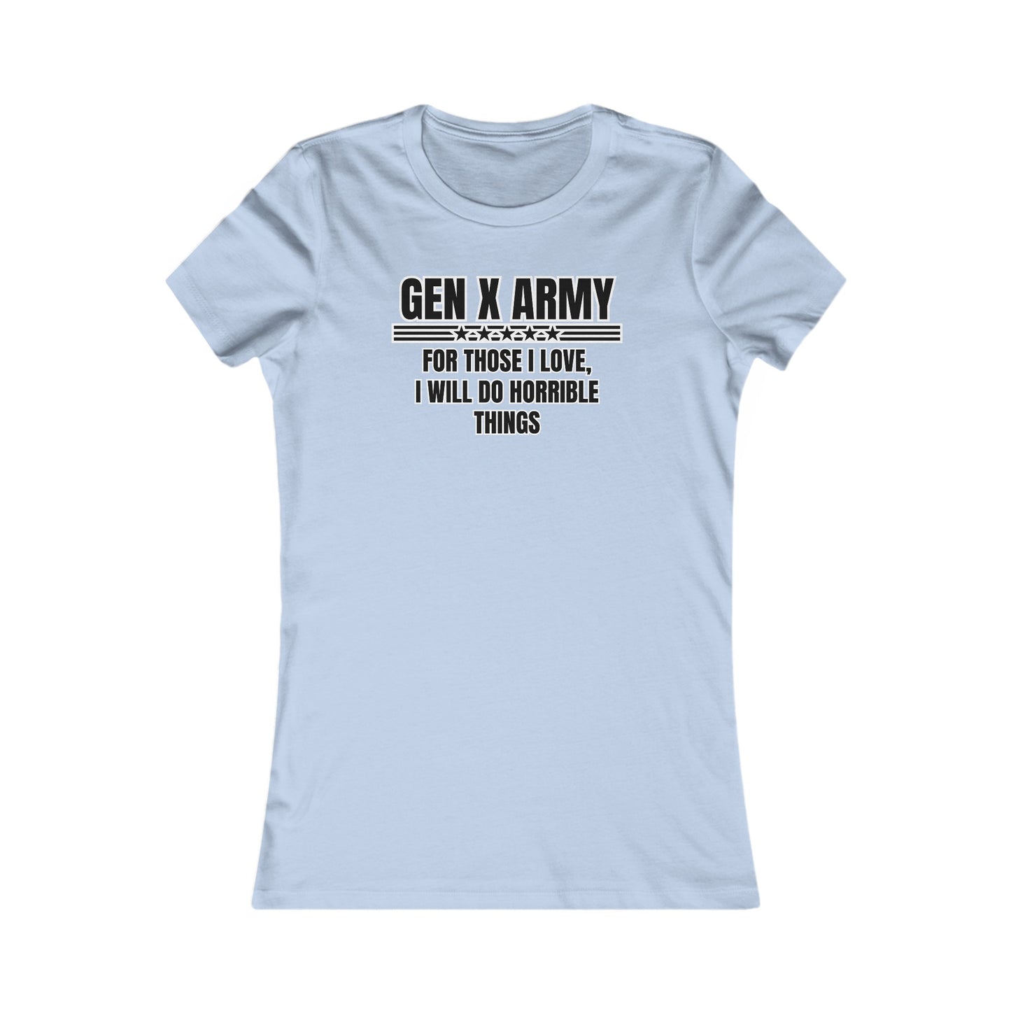 For those I love I will do horrible things - Women's Favorite Tee