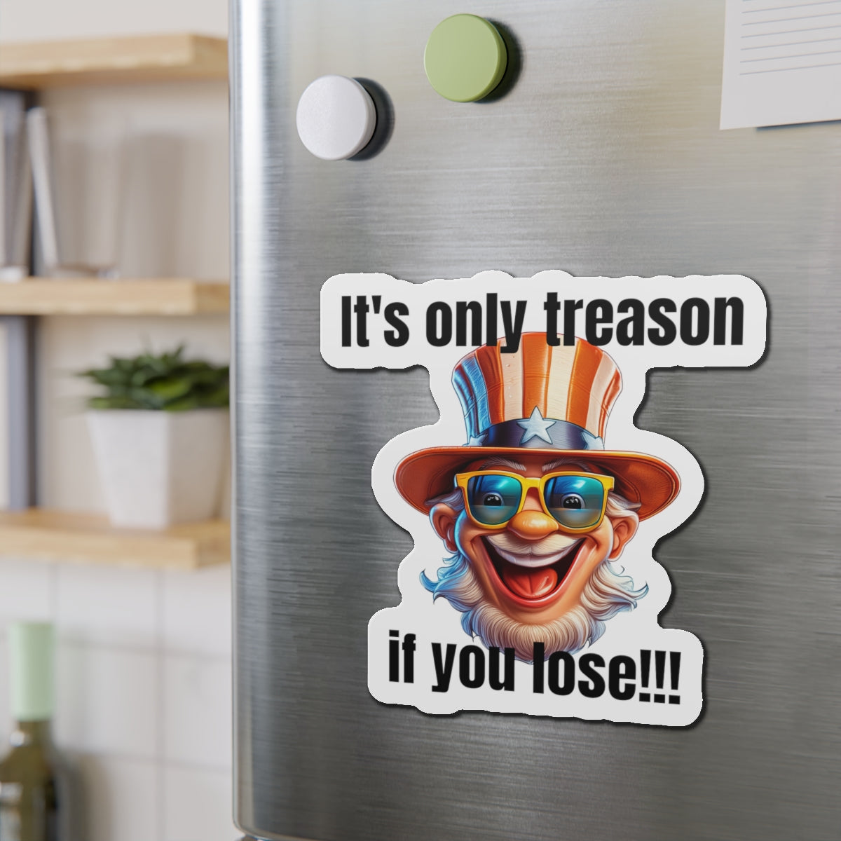 It's only treason if you lose! - Die-Cut Magnets