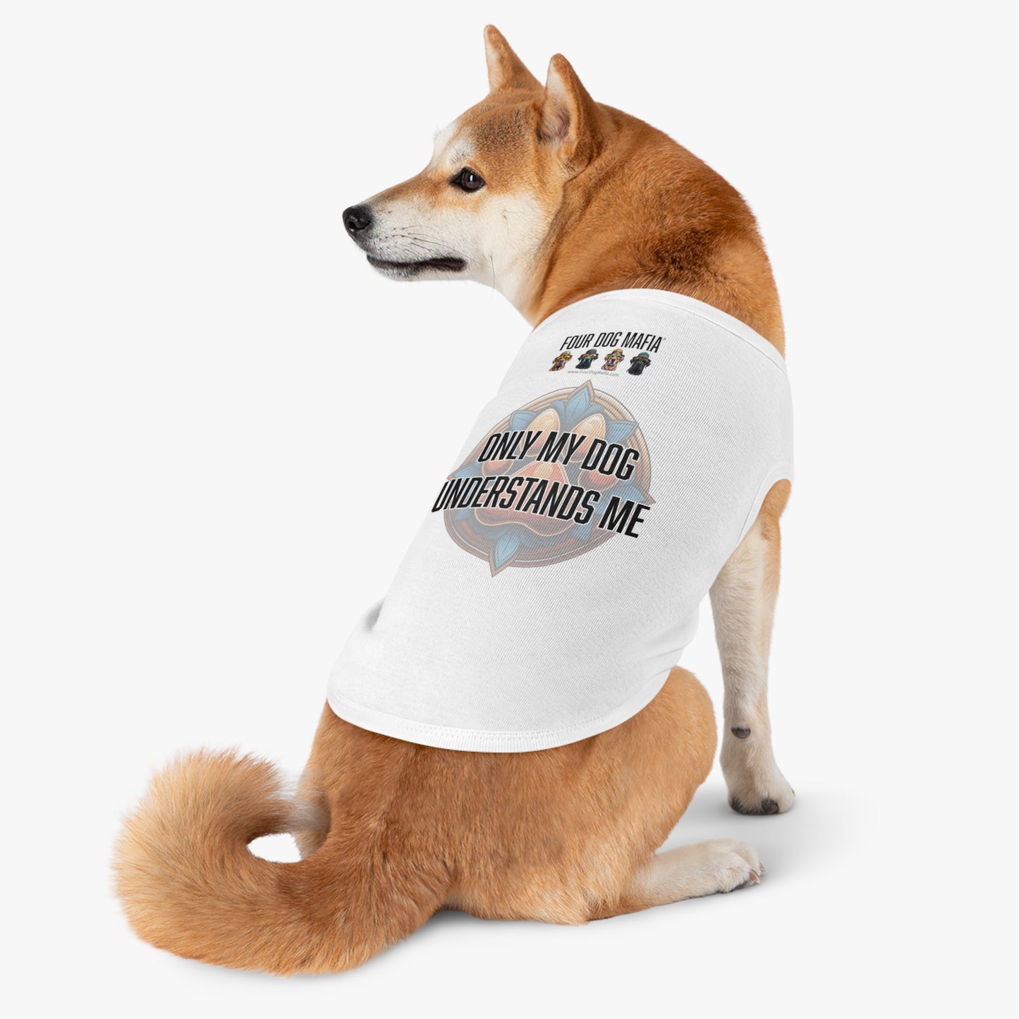 Only my dog understands me - Pet Tank Top