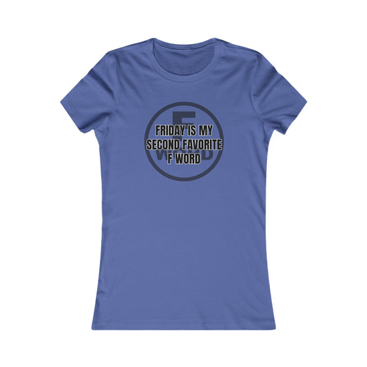 Friday is my second favorite F word - Women's Favorite Tee