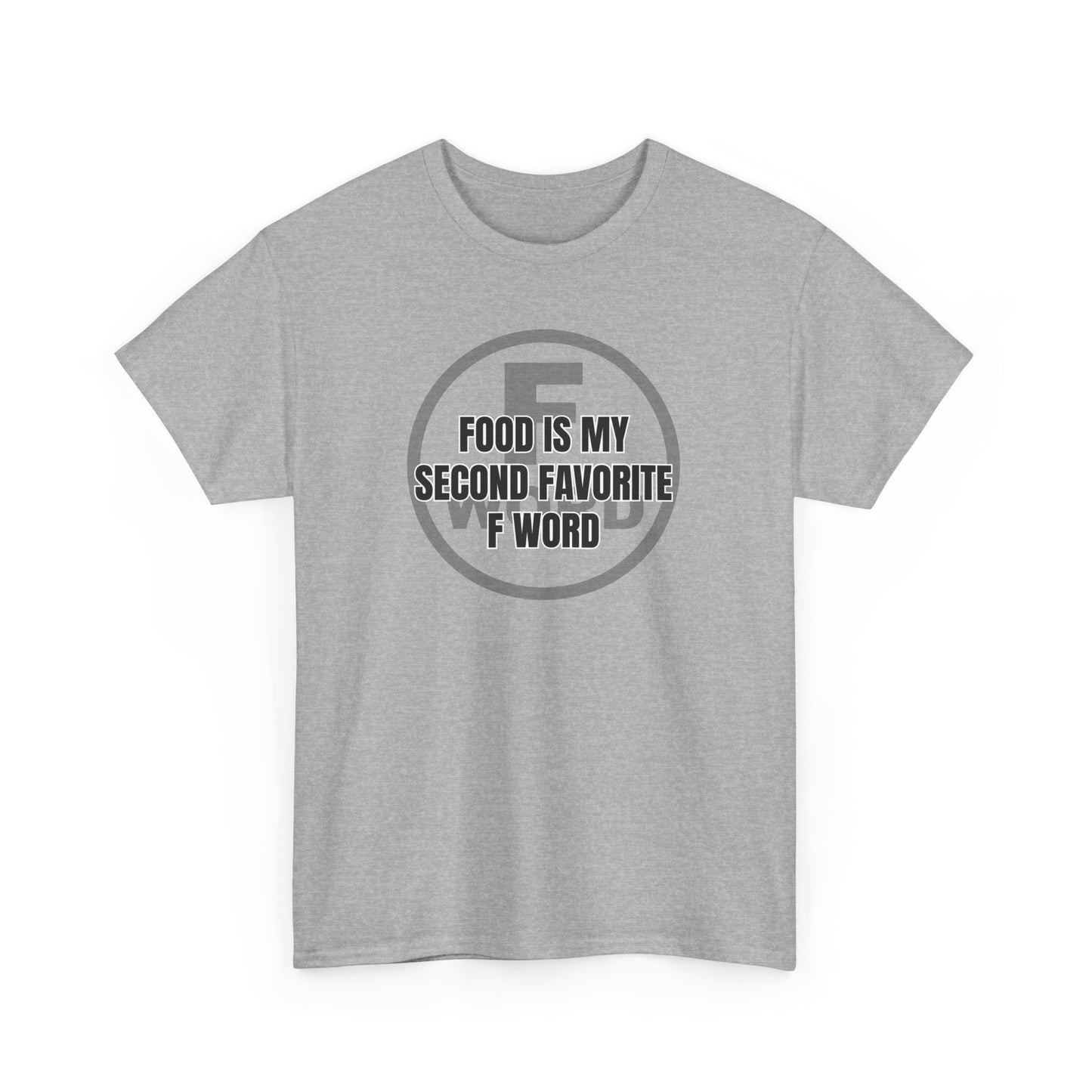 Food is my second favorite F word - Unisex Heavy Cotton Tee