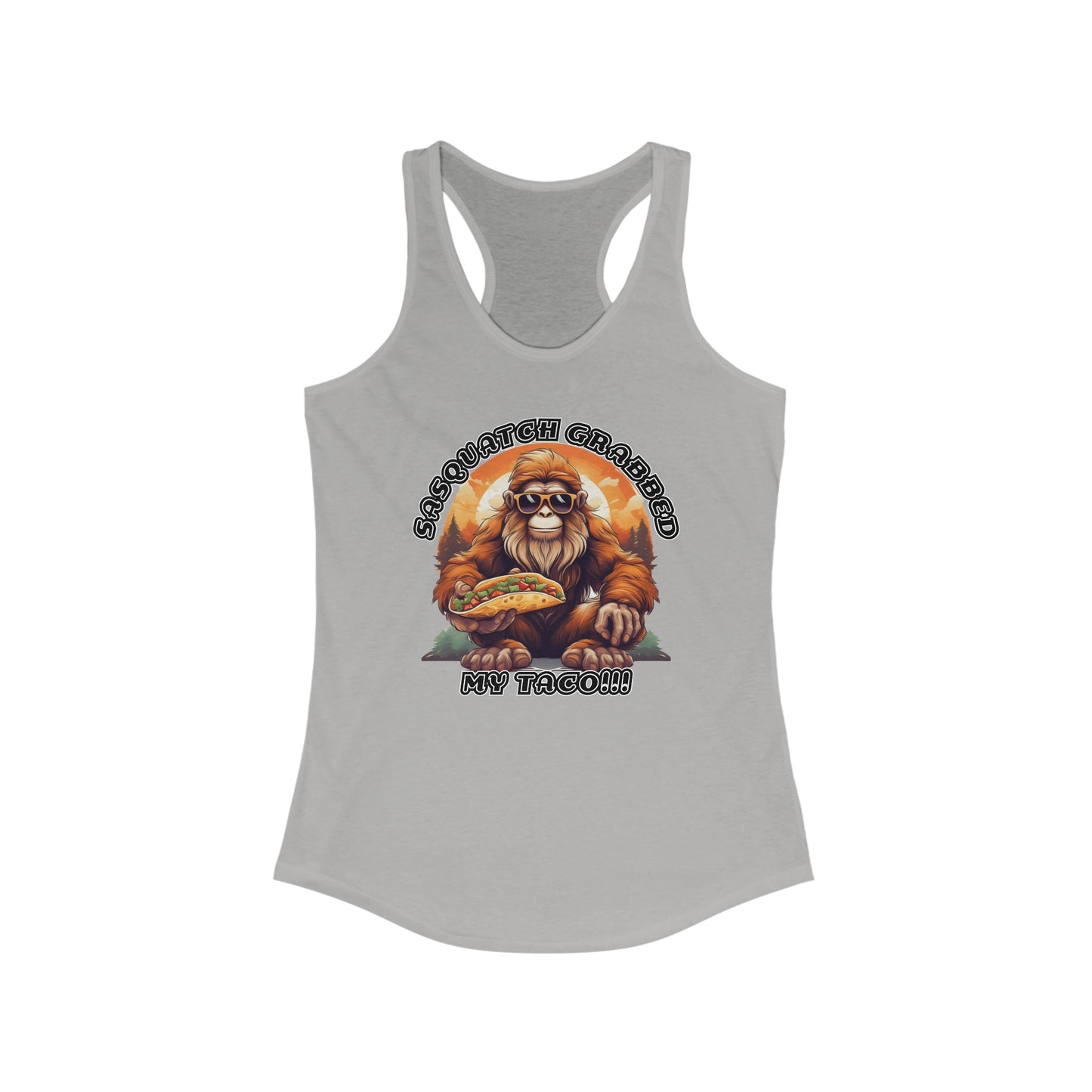 Sasquatch grabbed my taco! - Women's Ideal Racerback Tank