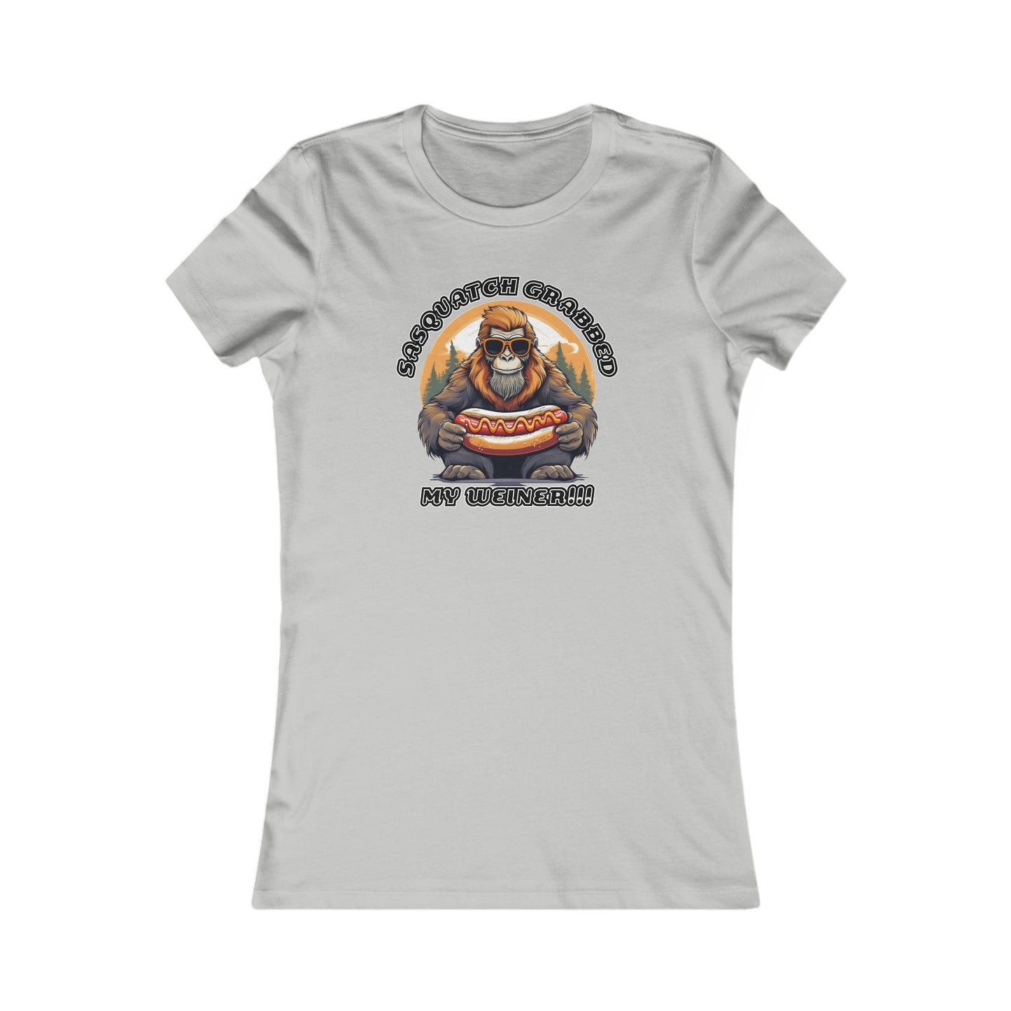 Sasquatch grabbed my weiner! - Women's Favorite Tee