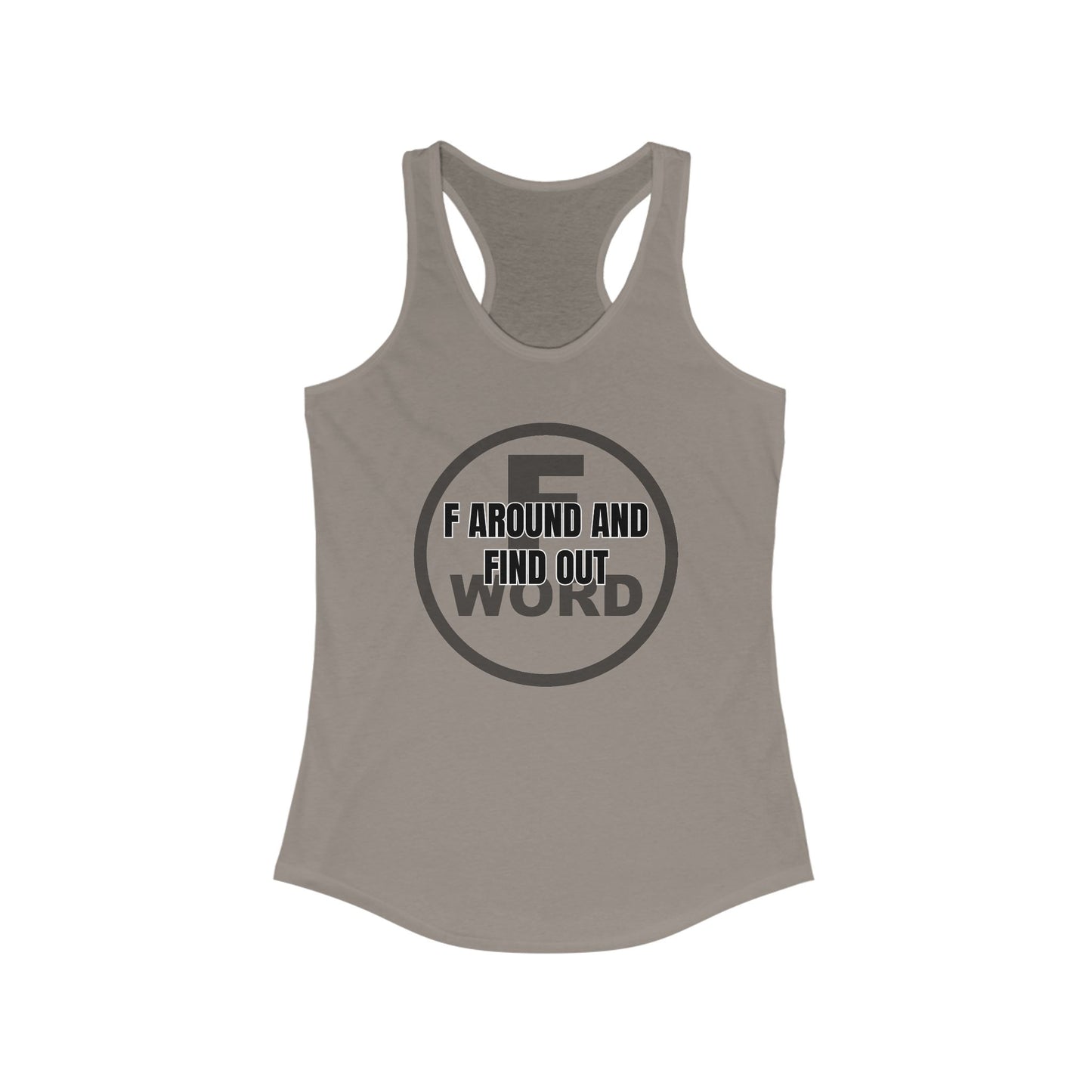 F around and find out - Women's Ideal Racerback Tank