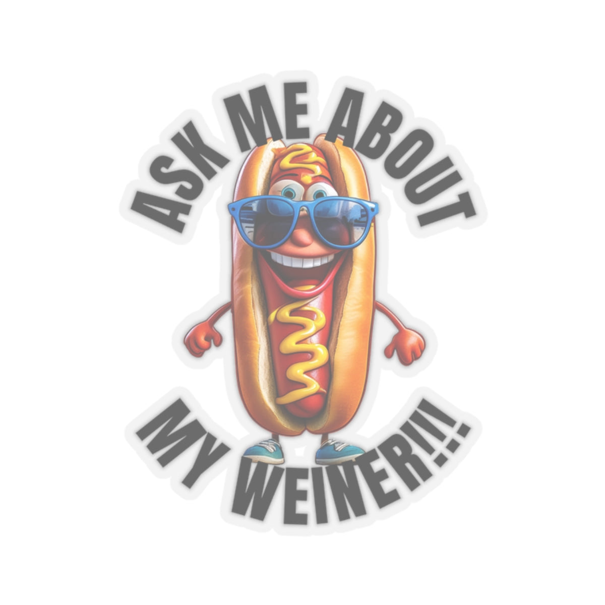 Ask me about my weiner! - Kiss-Cut Stickers