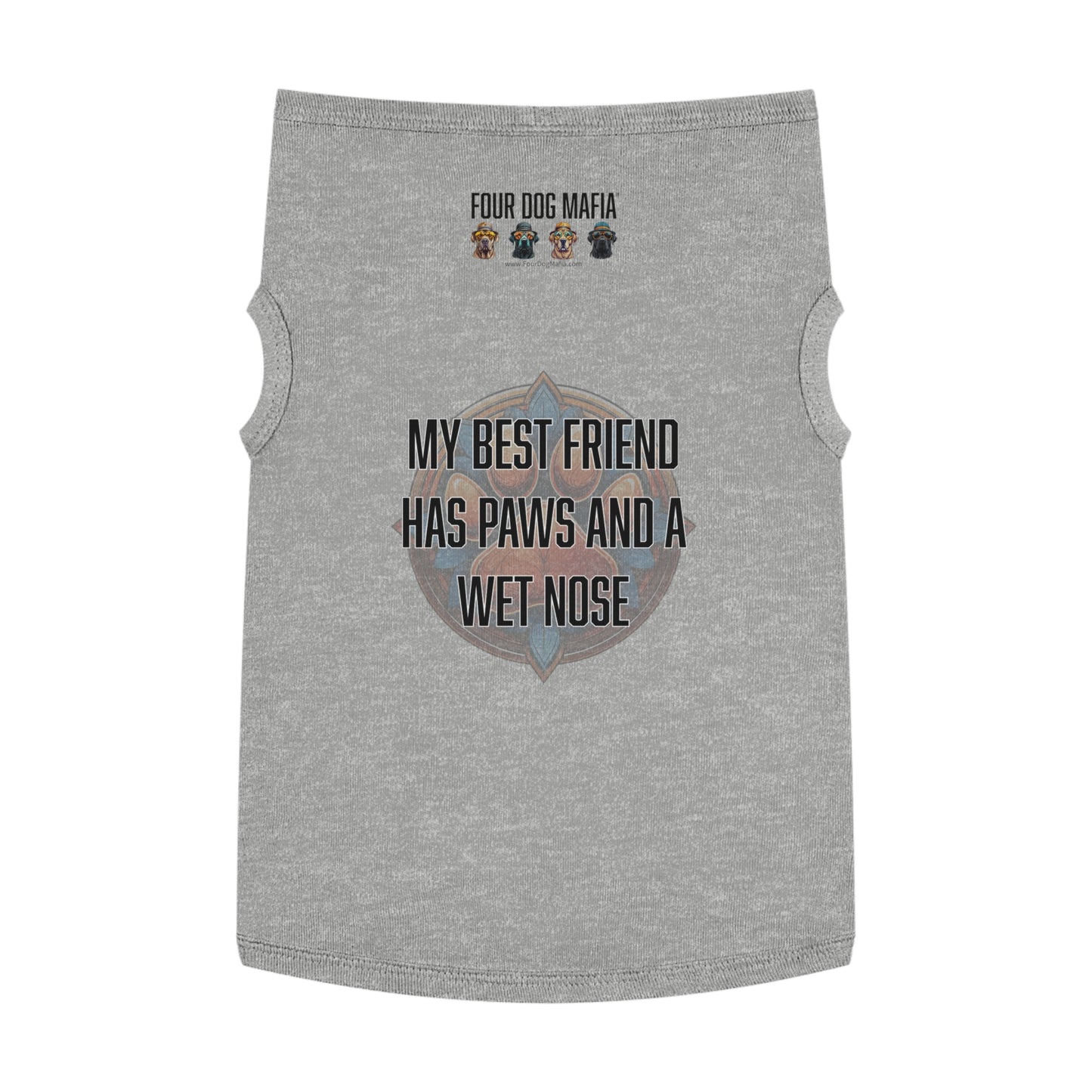 My best friend has paws and a wet nose - Pet Tank Top