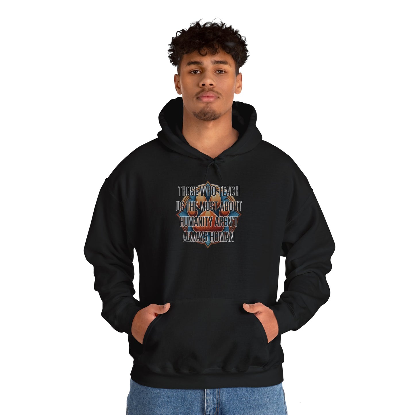 Those who teach us the most about humanity aren't always human - Unisex Heavy Blend™ Hooded Sweatshirt