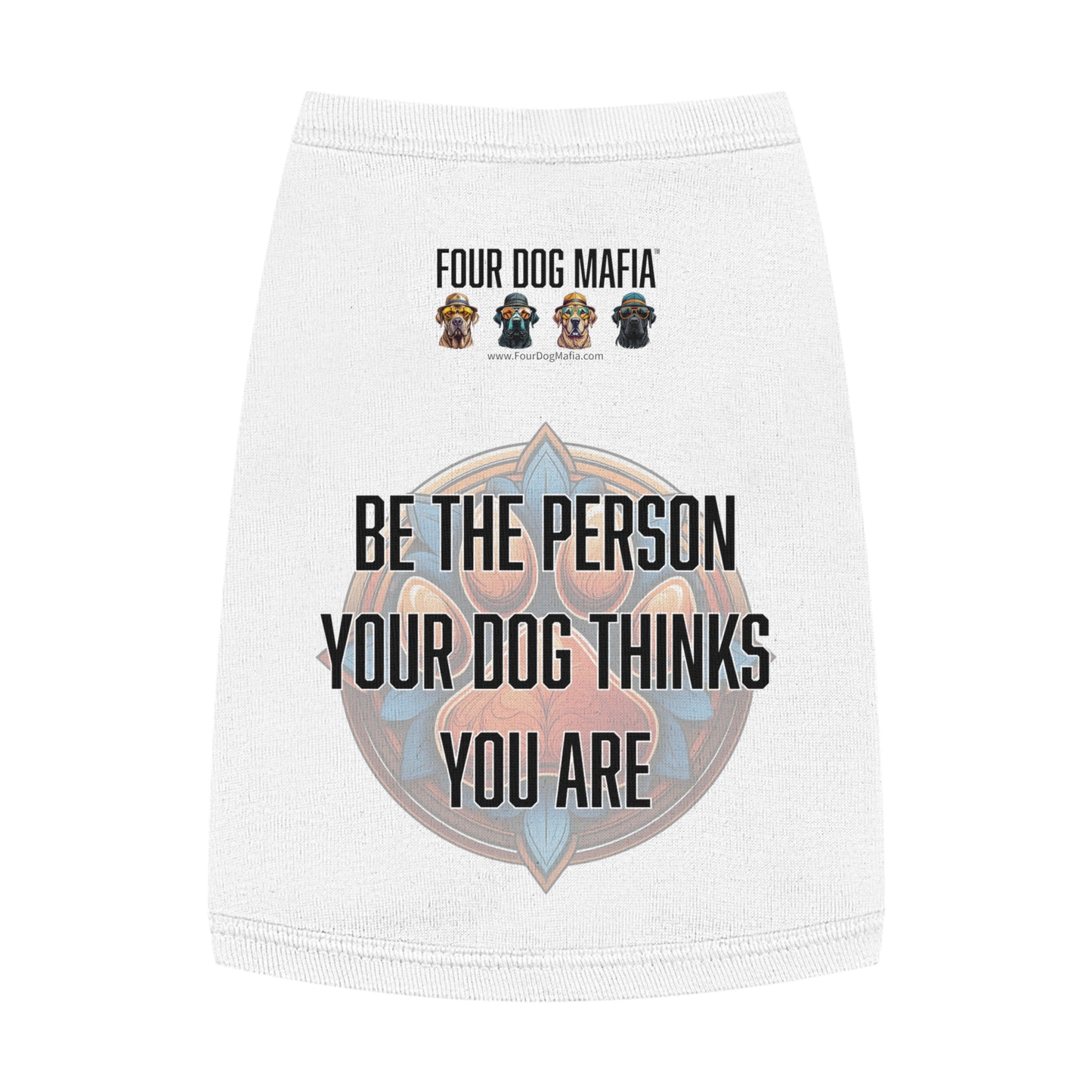 Be the person your dog thinks you are - Pet Tank Top