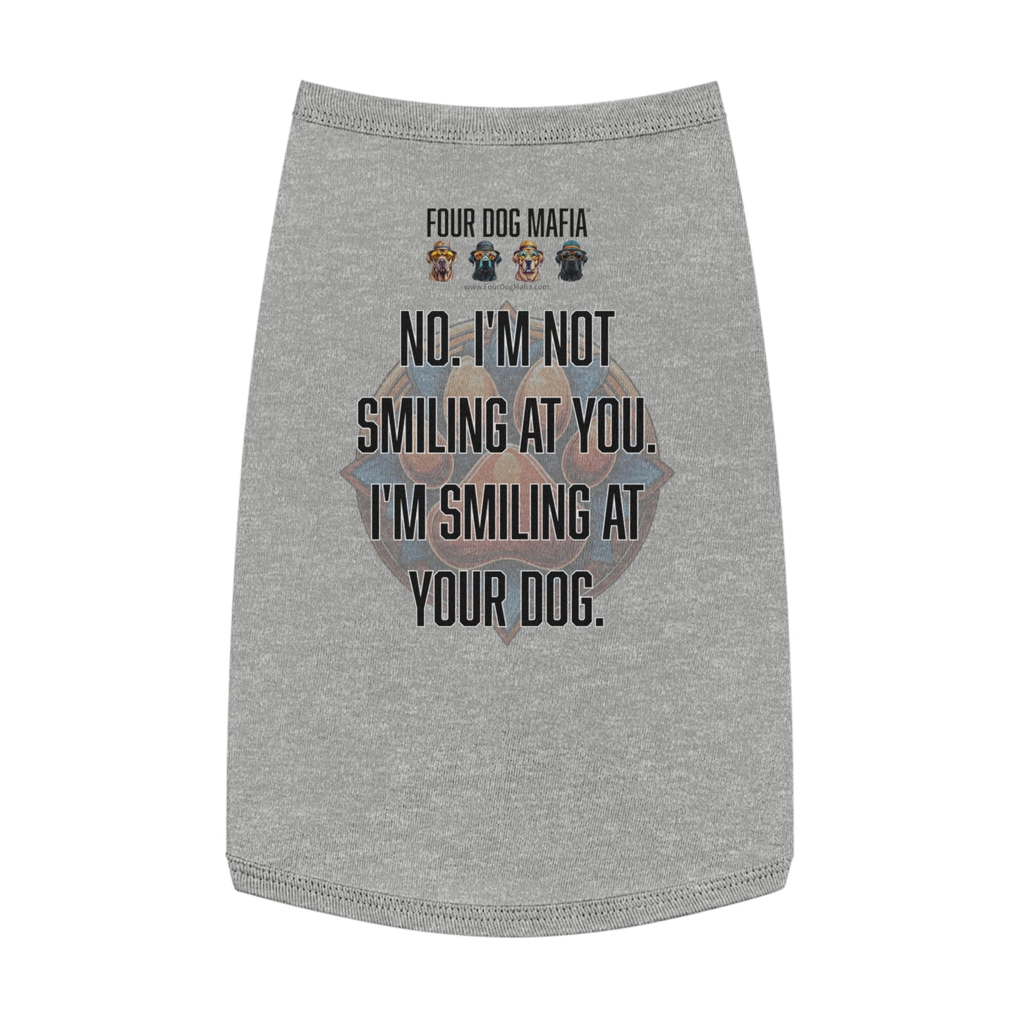 No I'm not smiling at you I'm smiling at your dog - Pet Tank Top