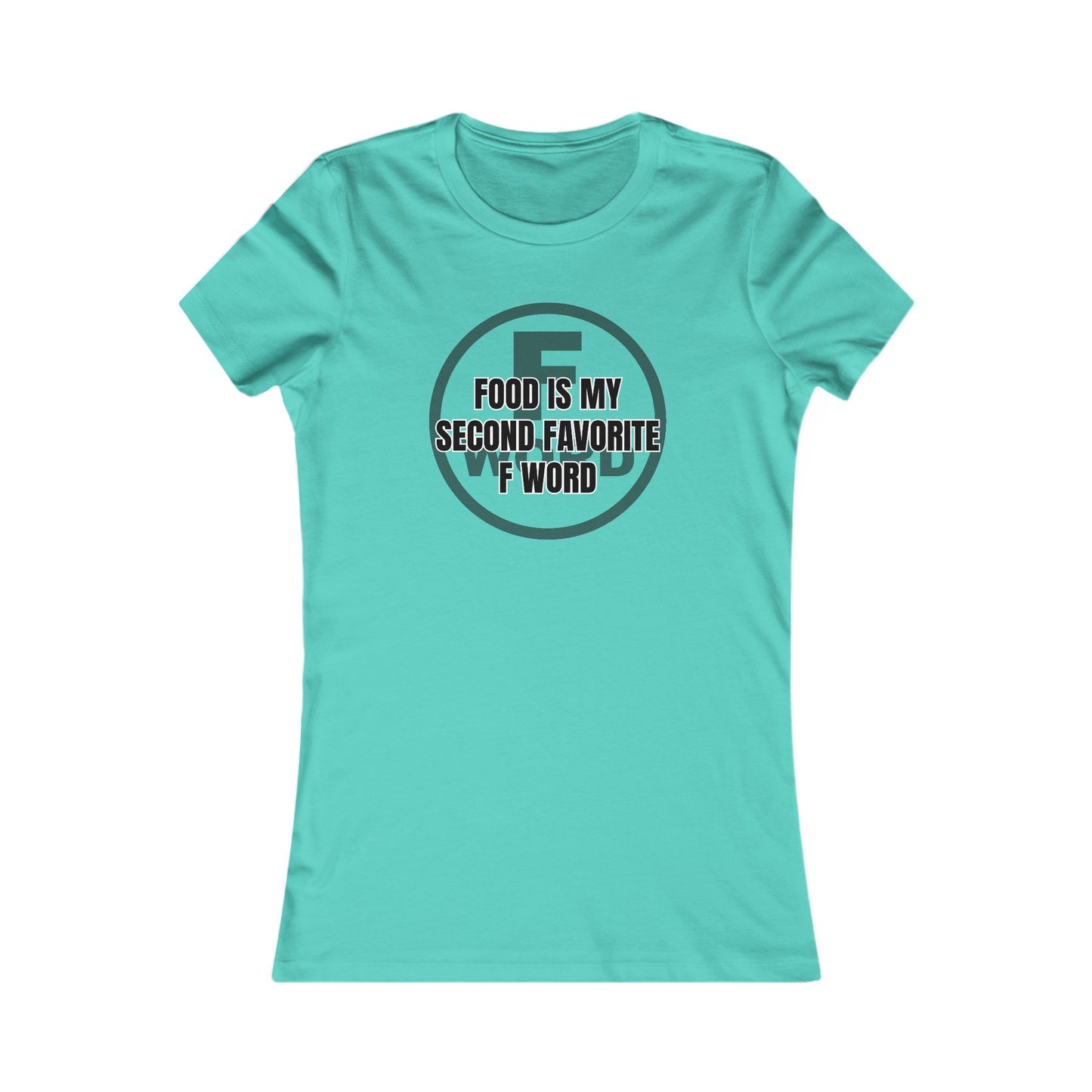 Food is my second favorite F word - Women's Favorite Tee