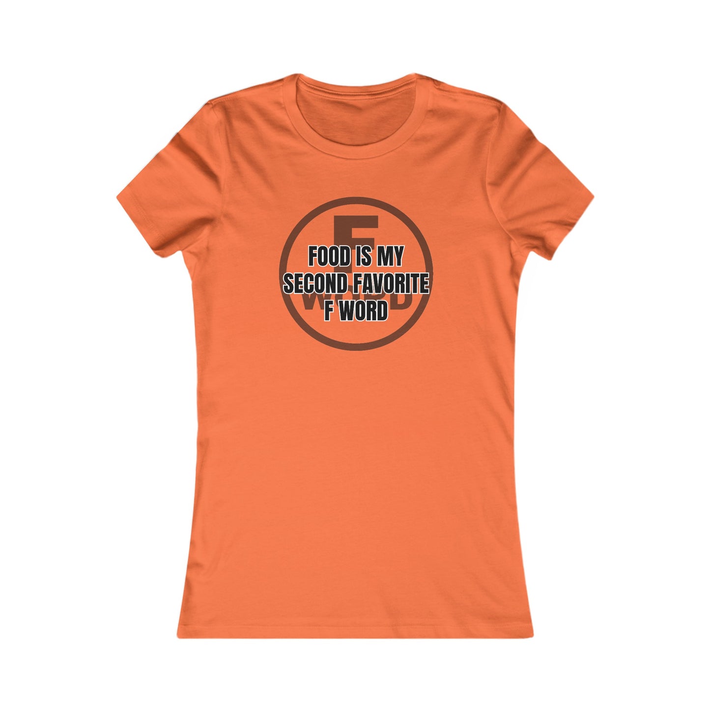 Food is my second favorite F word - Women's Favorite Tee