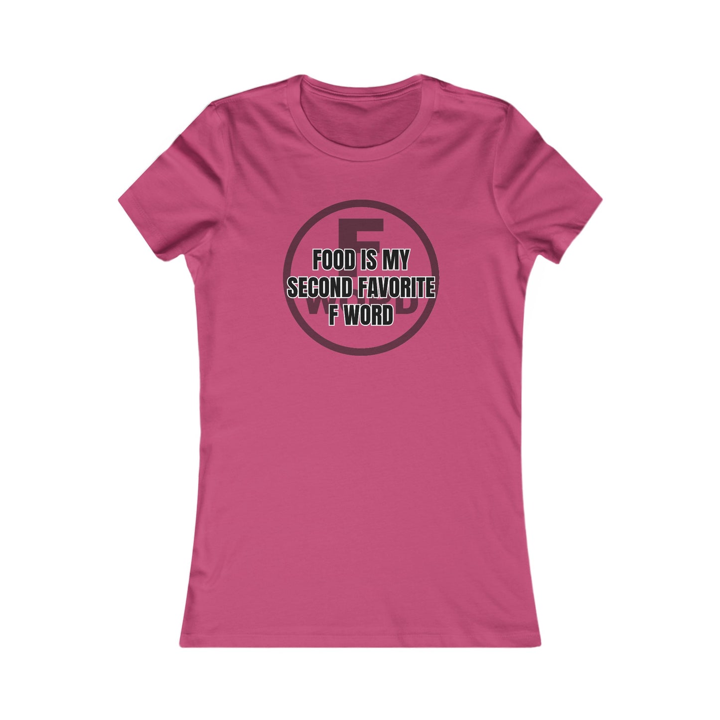 Food is my second favorite F word - Women's Favorite Tee