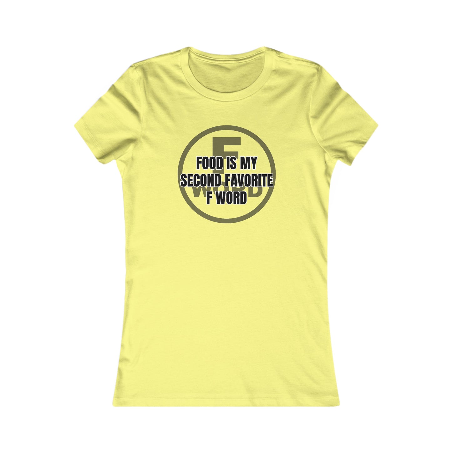 Food is my second favorite F word - Women's Favorite Tee