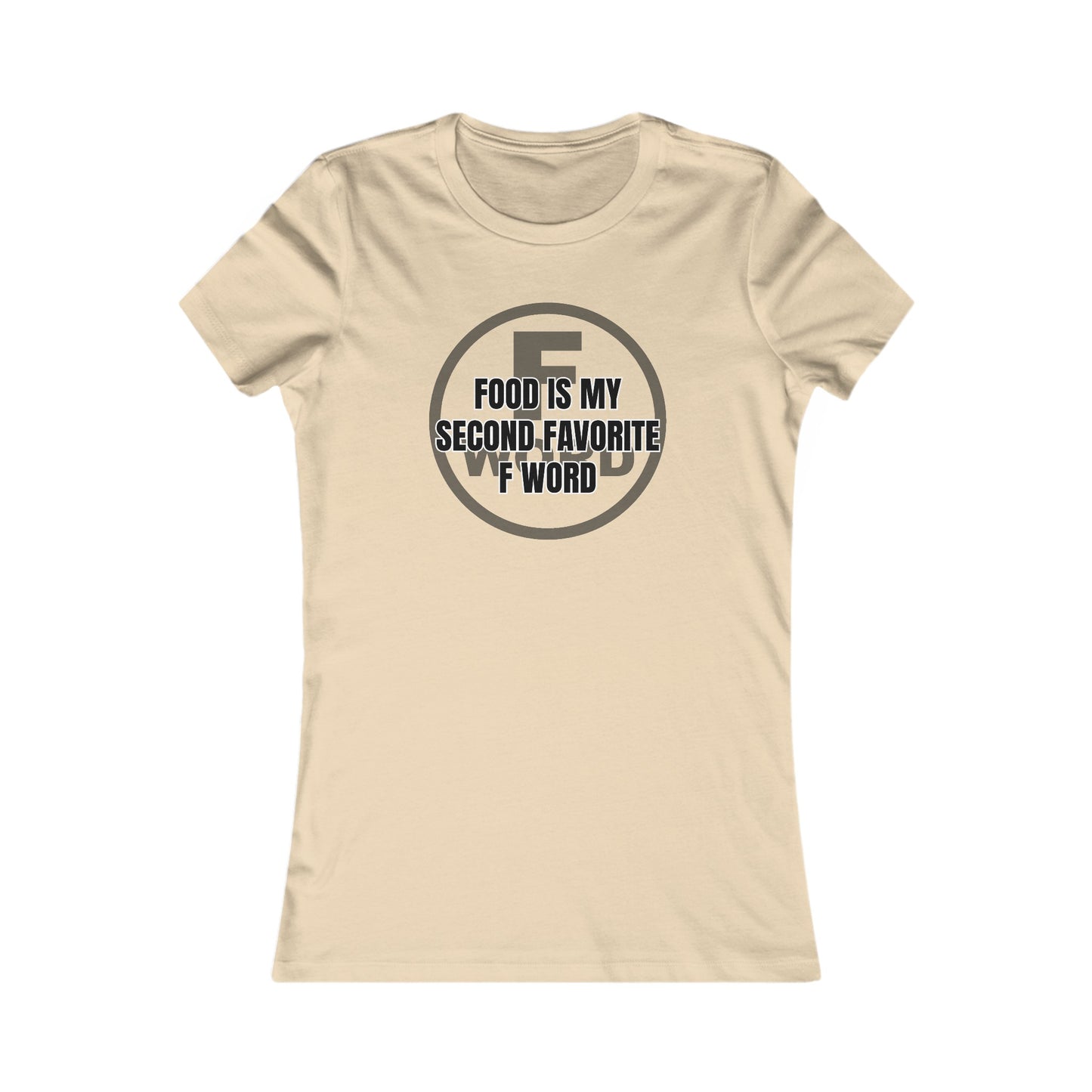 Food is my second favorite F word - Women's Favorite Tee