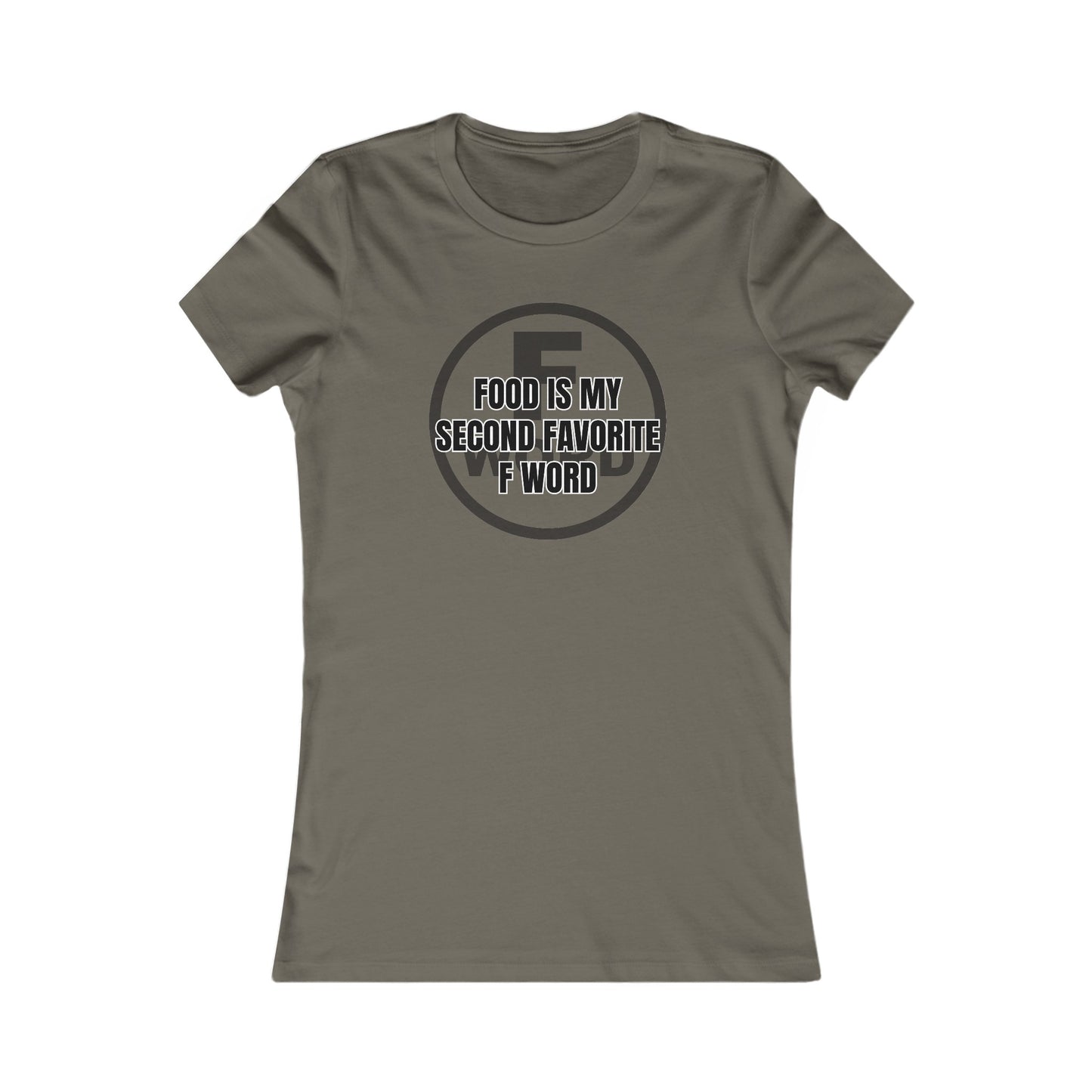 Food is my second favorite F word - Women's Favorite Tee