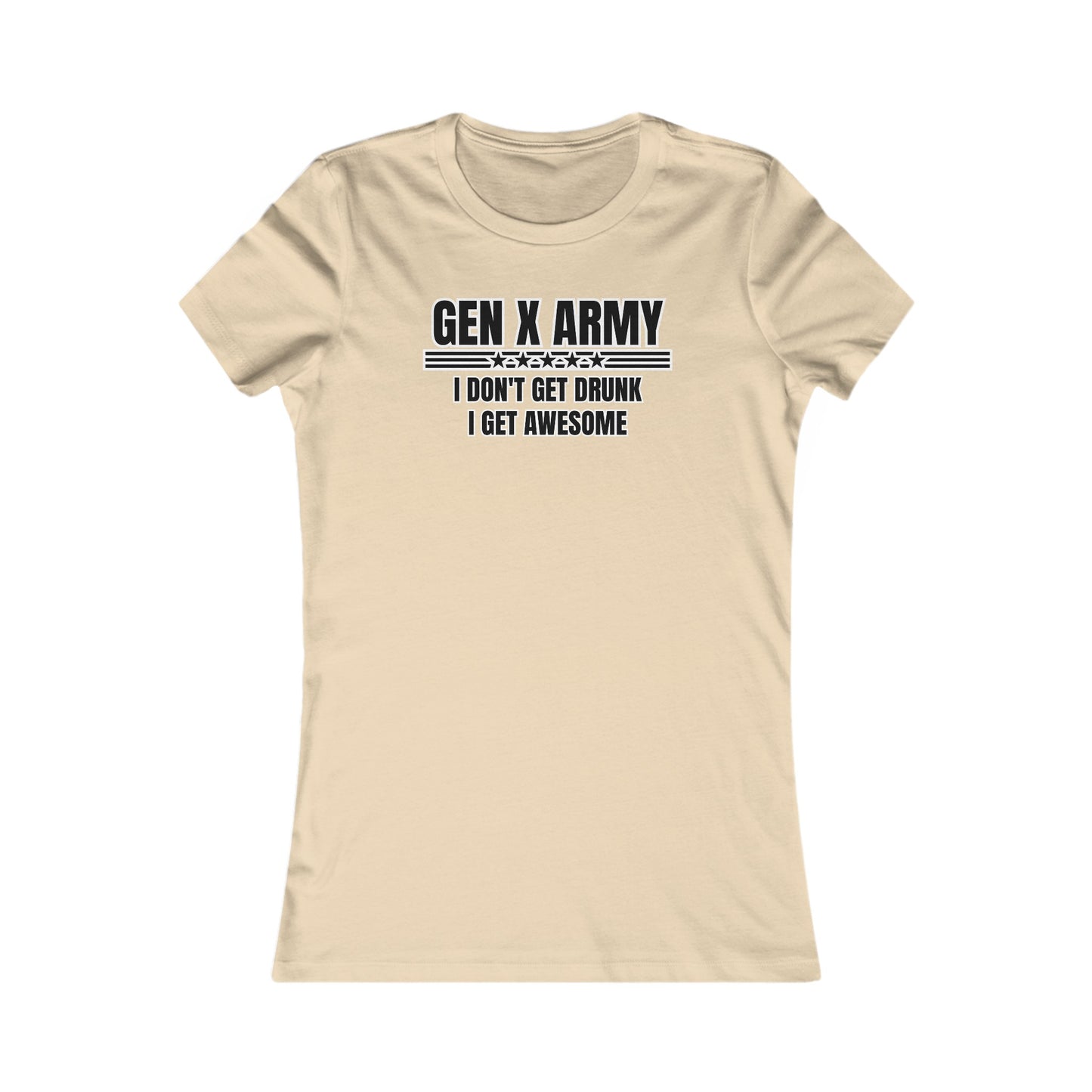 I don't get drunk I get awesome - Women's Favorite Tee