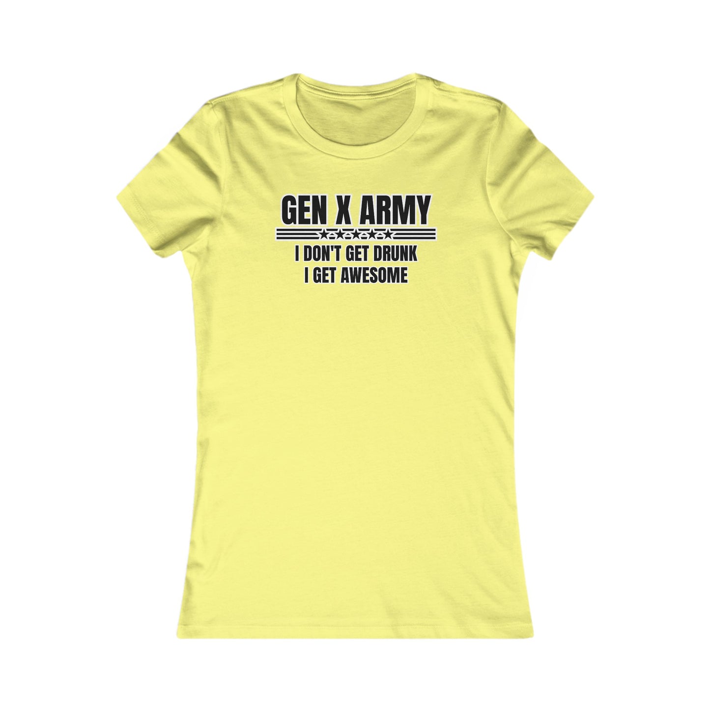 I don't get drunk I get awesome - Women's Favorite Tee