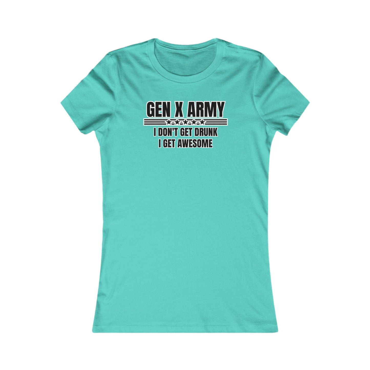 I don't get drunk I get awesome - Women's Favorite Tee