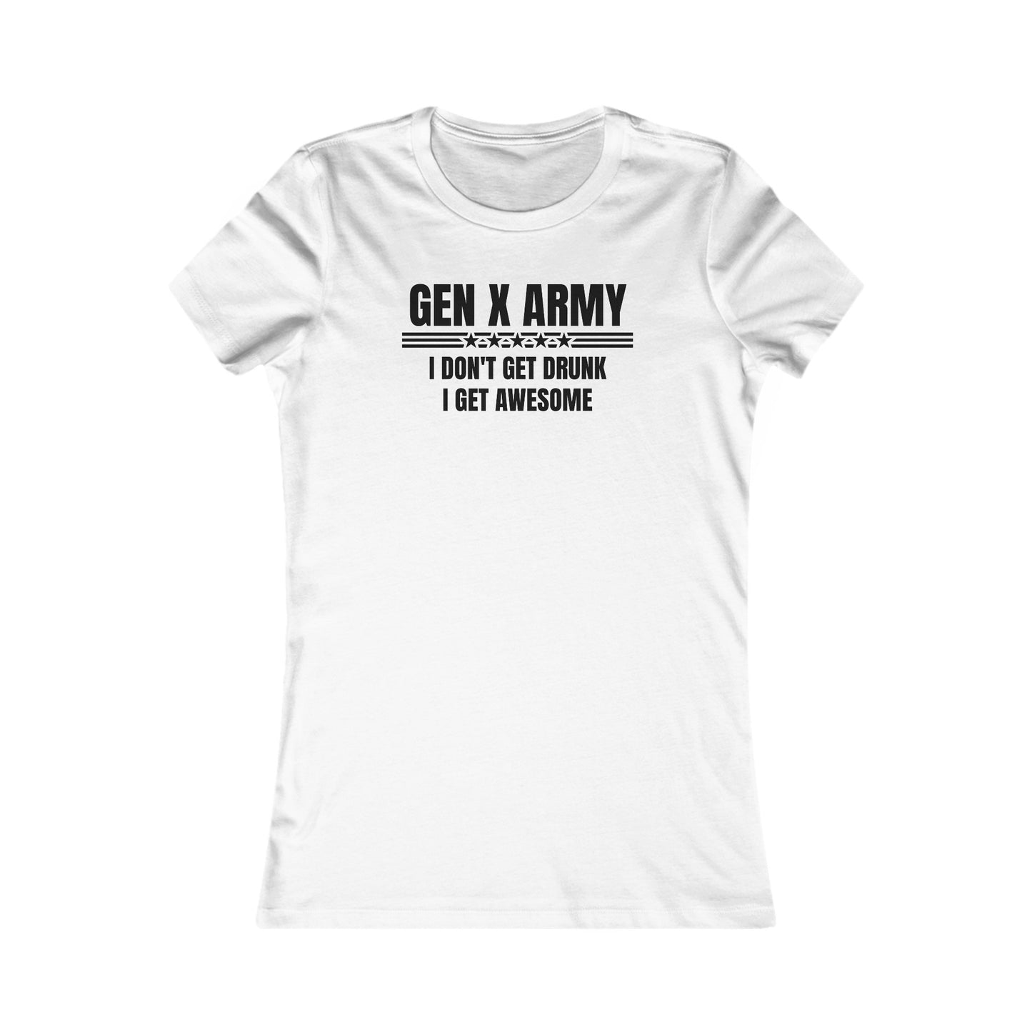 I don't get drunk I get awesome - Women's Favorite Tee