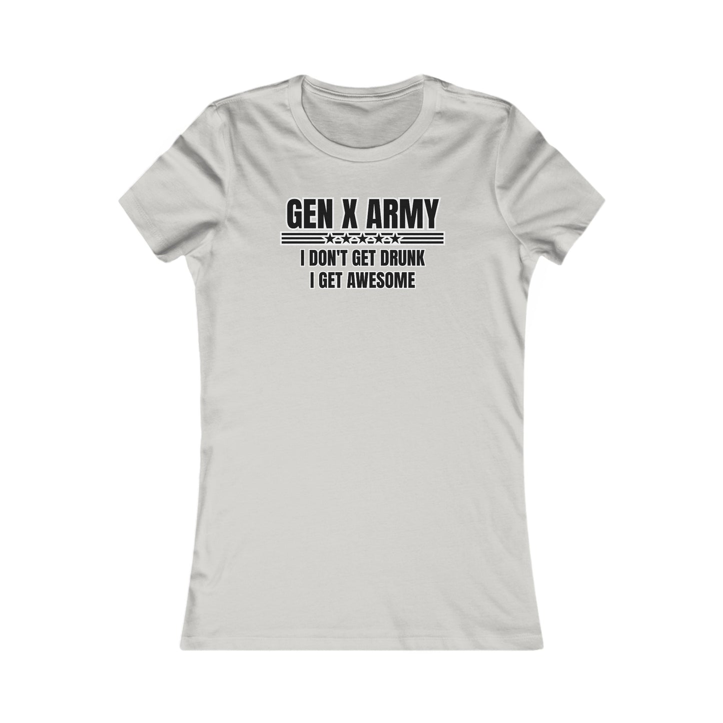 I don't get drunk I get awesome - Women's Favorite Tee