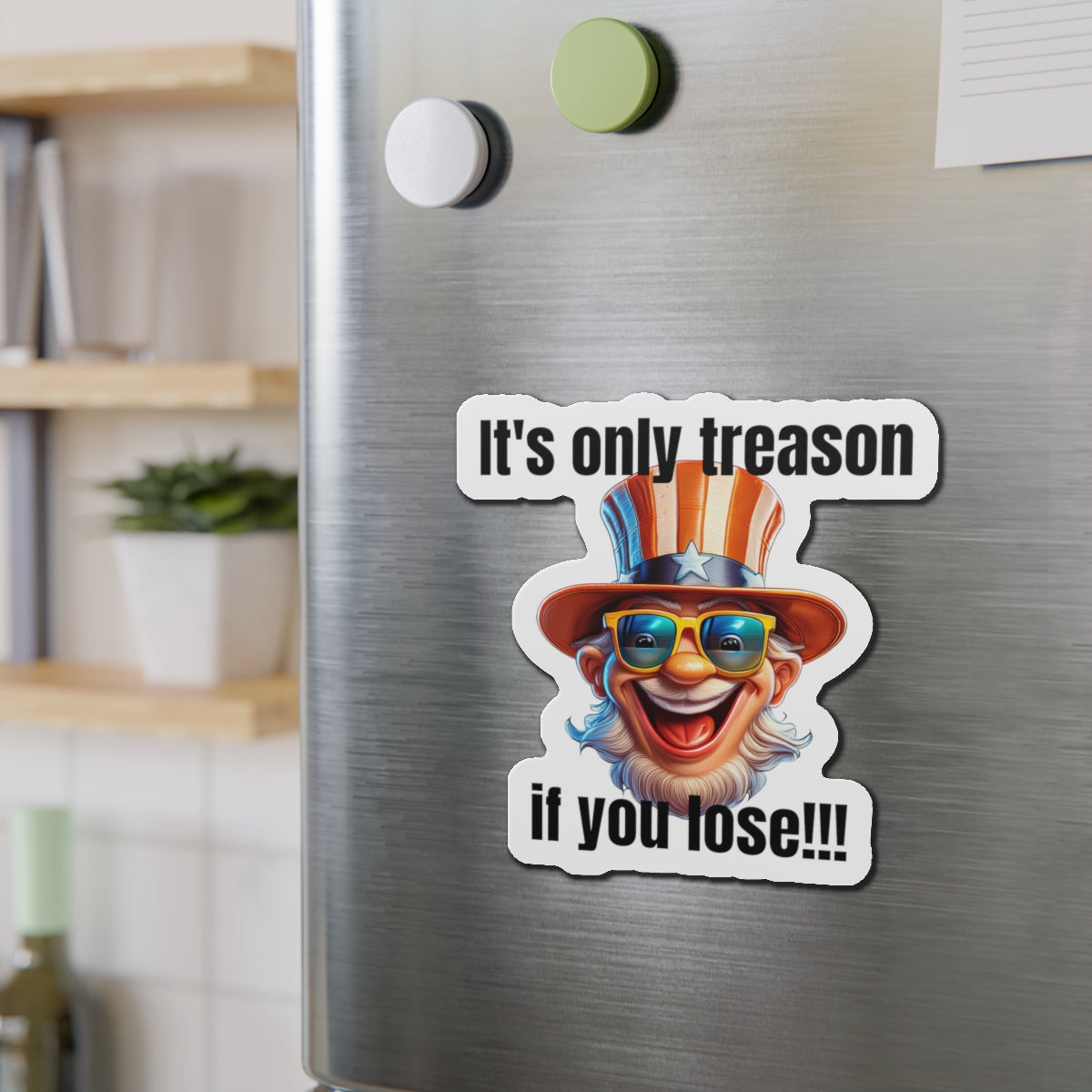 It's only treason if you lose! - Die-Cut Magnets