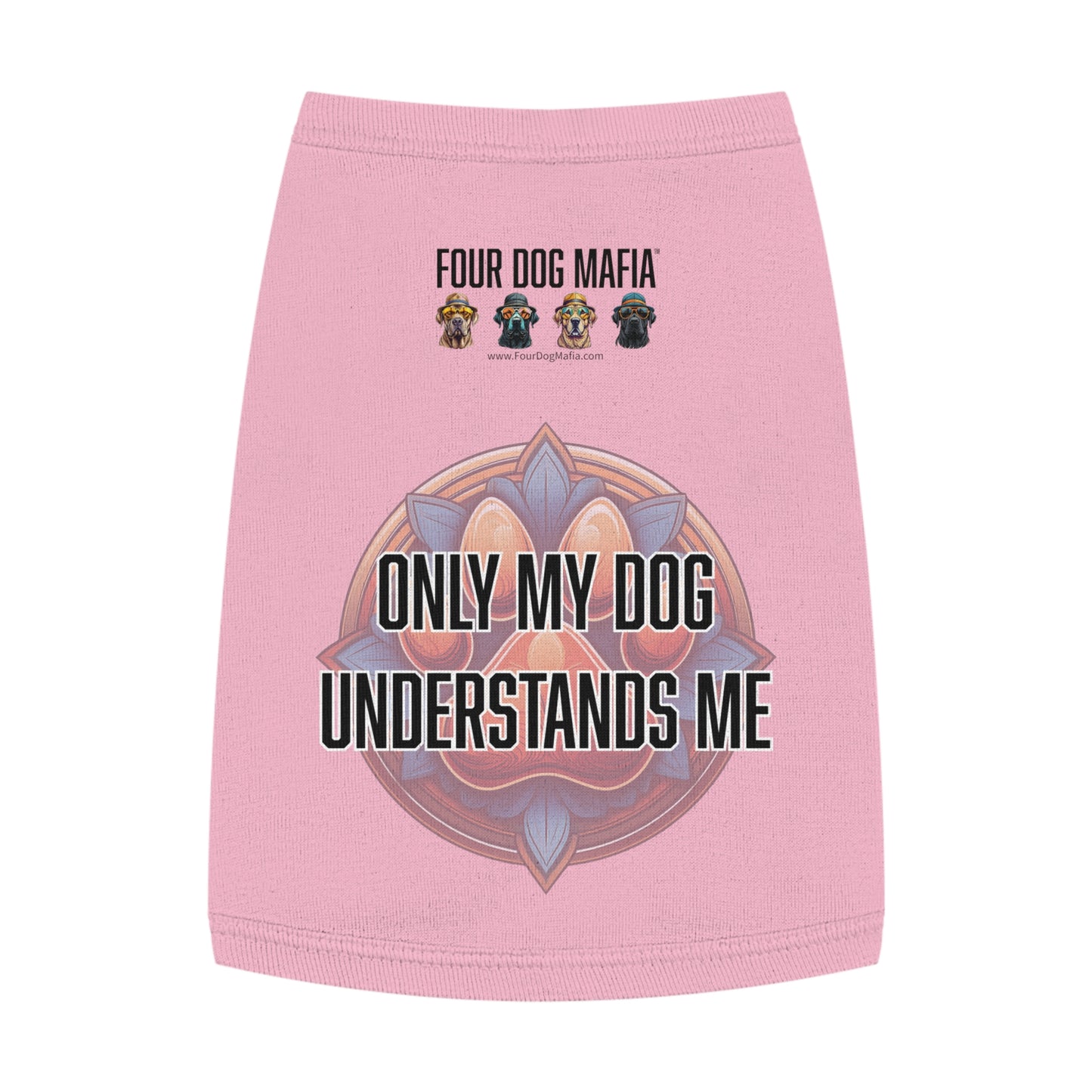 Only my dog understands me - Pet Tank Top