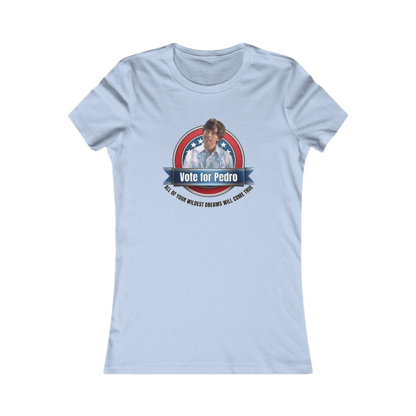 Vote for Pedro 1 - Women's Favorite Tee