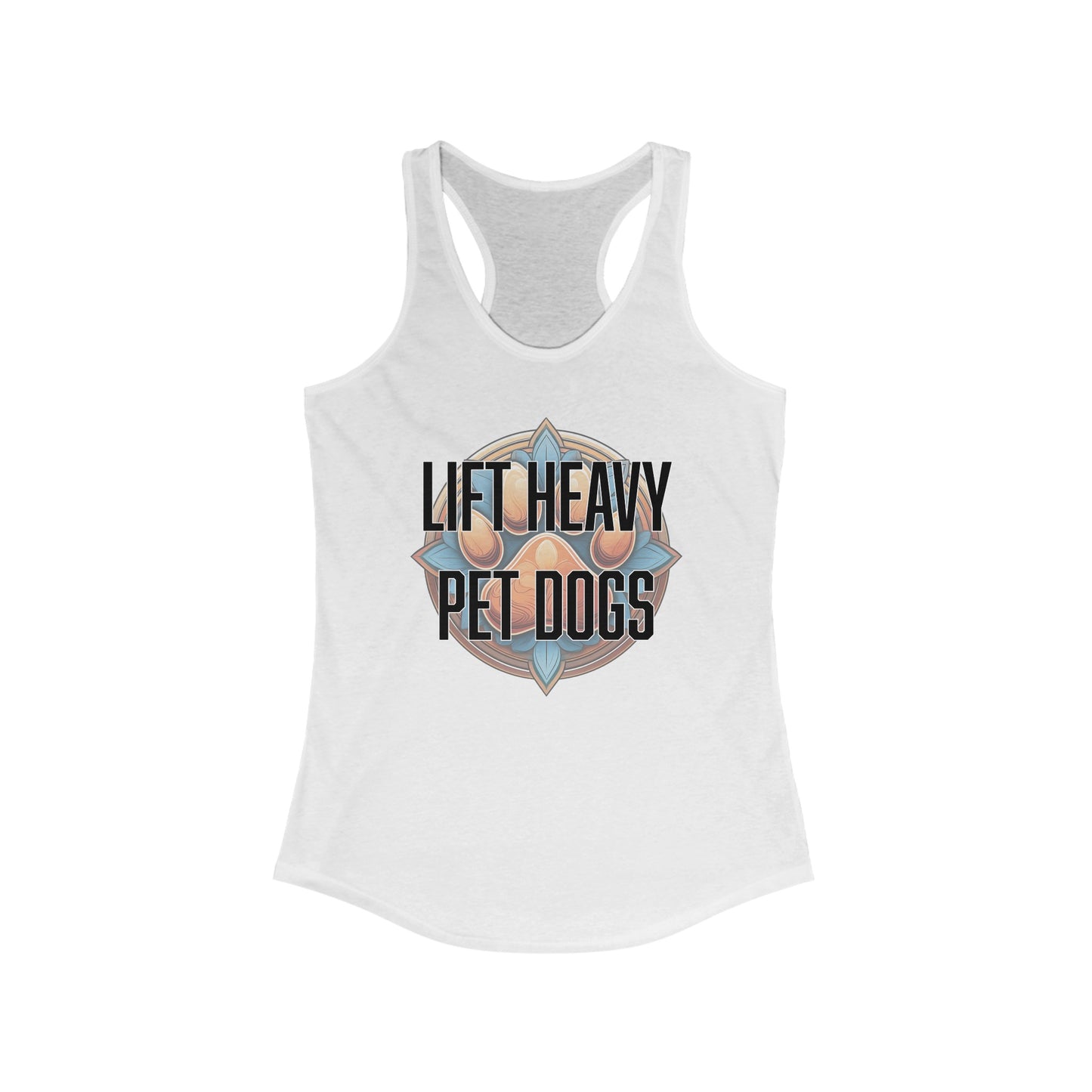 Lift heavy pet dogs 3 - Women's Ideal Racerback Tank