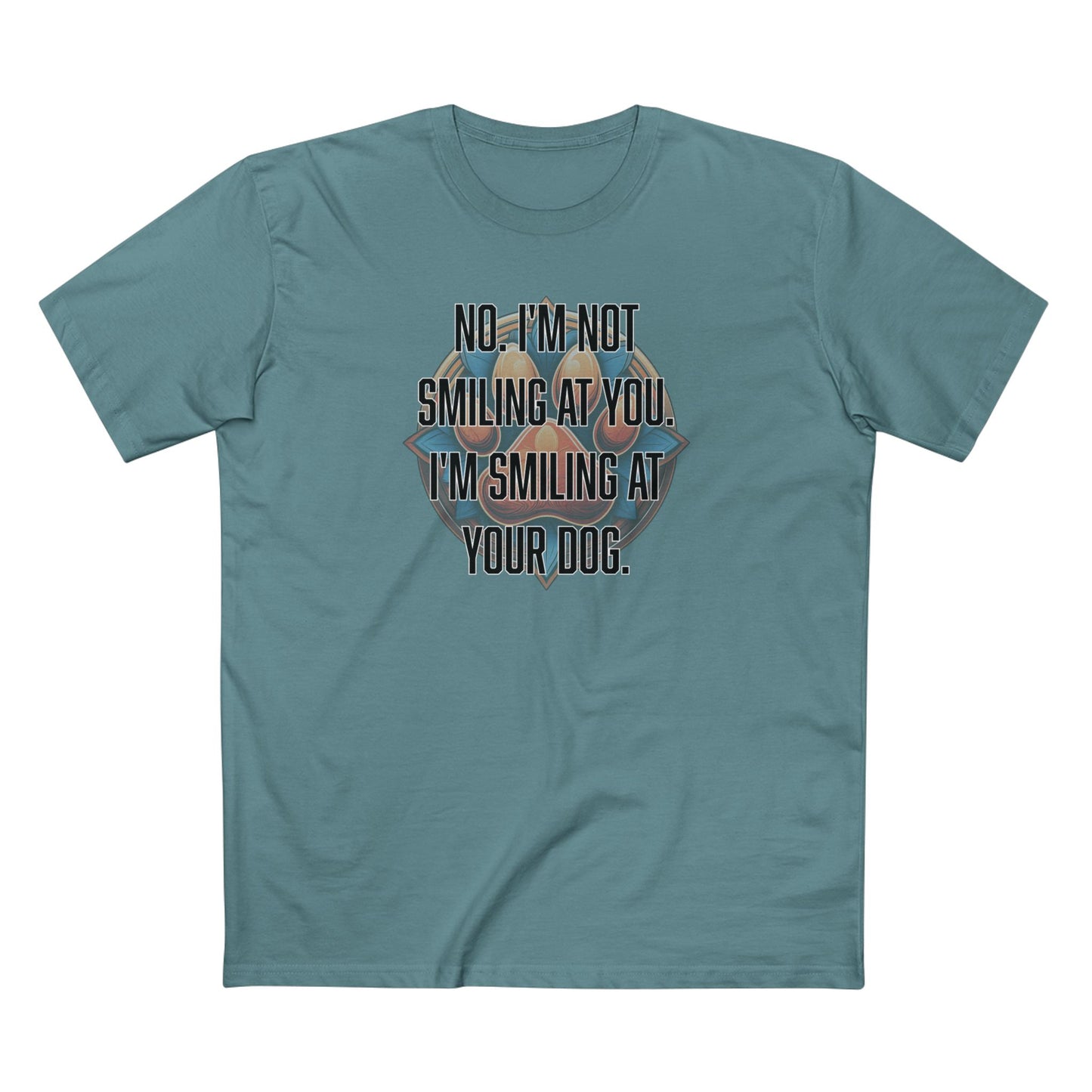 No I'm not smiling at you I'm smiling at your dog - Men's Staple Tee