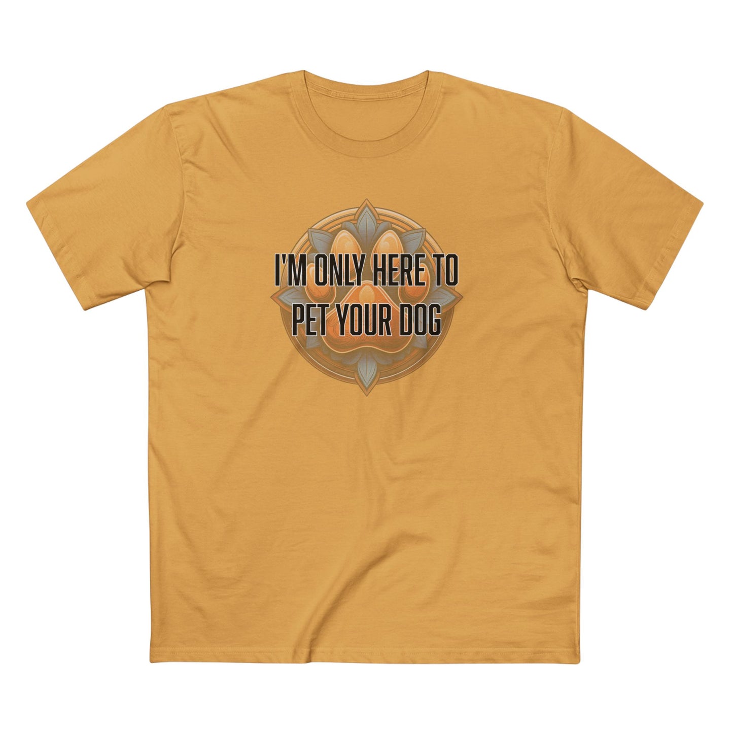 I'm only here to pet your dog - Men's Staple Tee