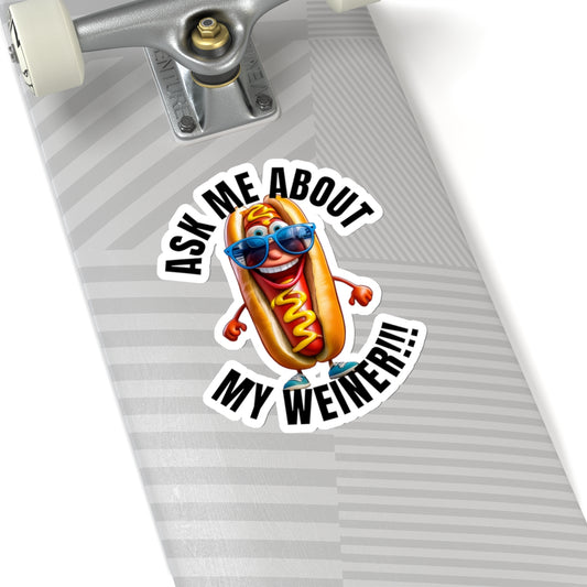 Ask me about my weiner! - Kiss-Cut Stickers