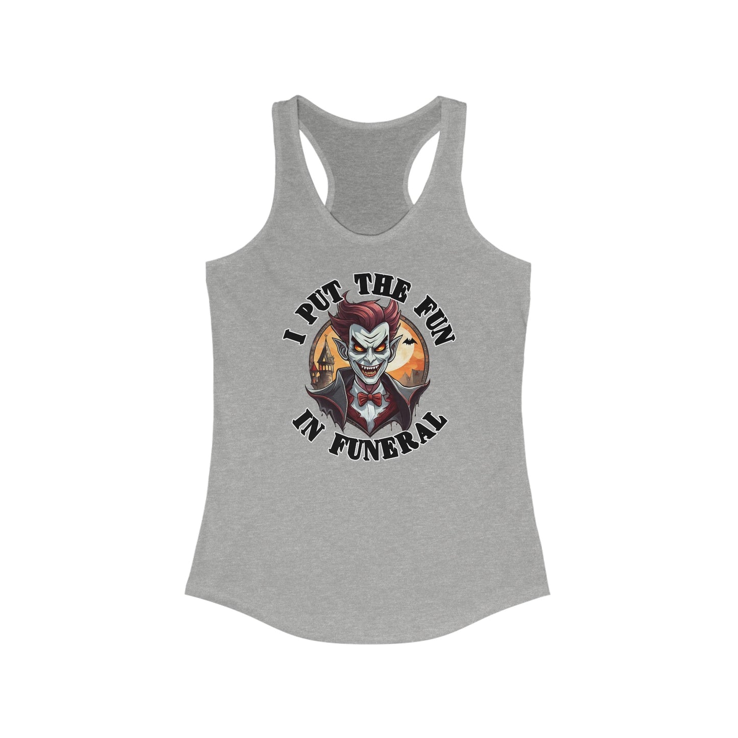 I put the fun in funeral - Women's Ideal Racerback Tank