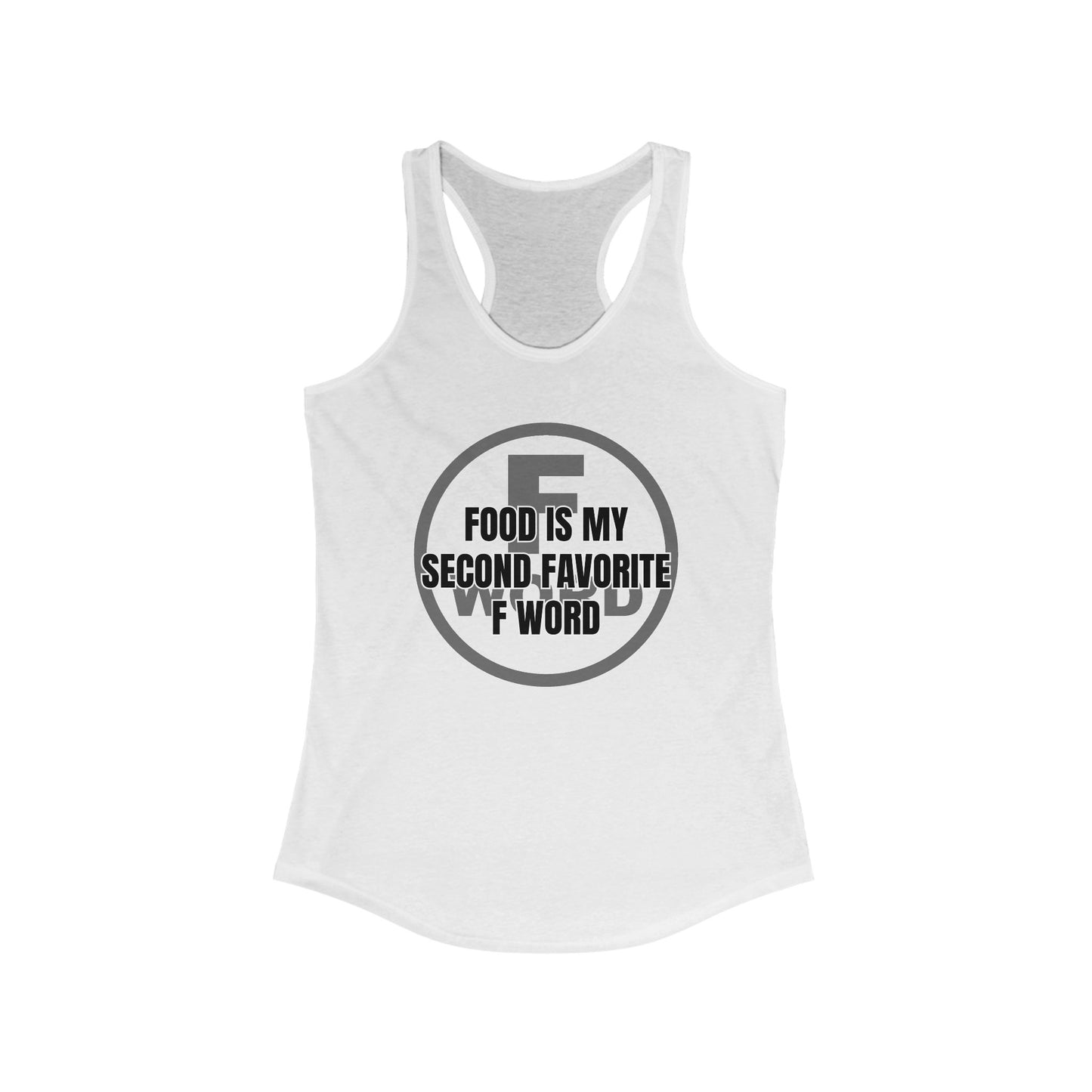 Food is my second favorite F word - Women's Ideal Racerback Tank