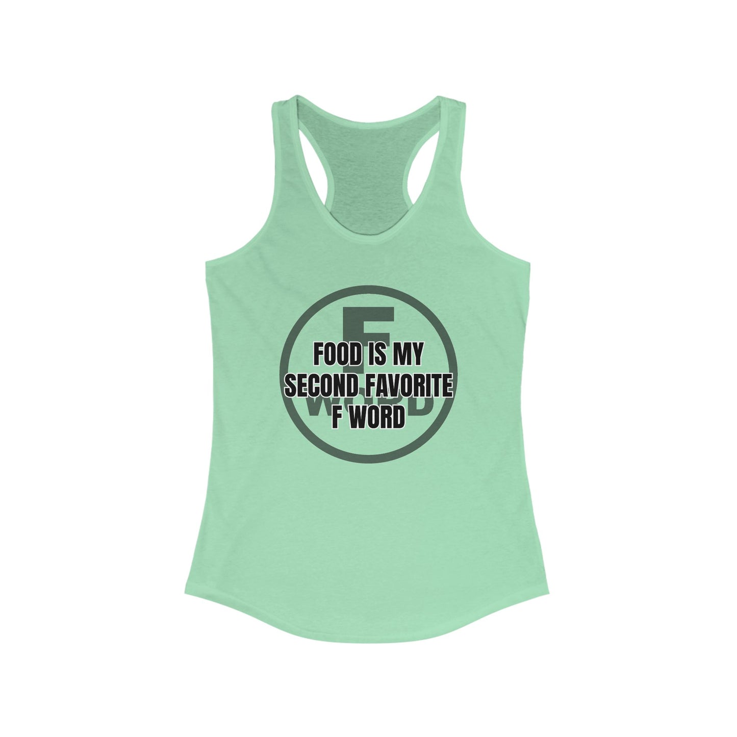 Food is my second favorite F word - Women's Ideal Racerback Tank