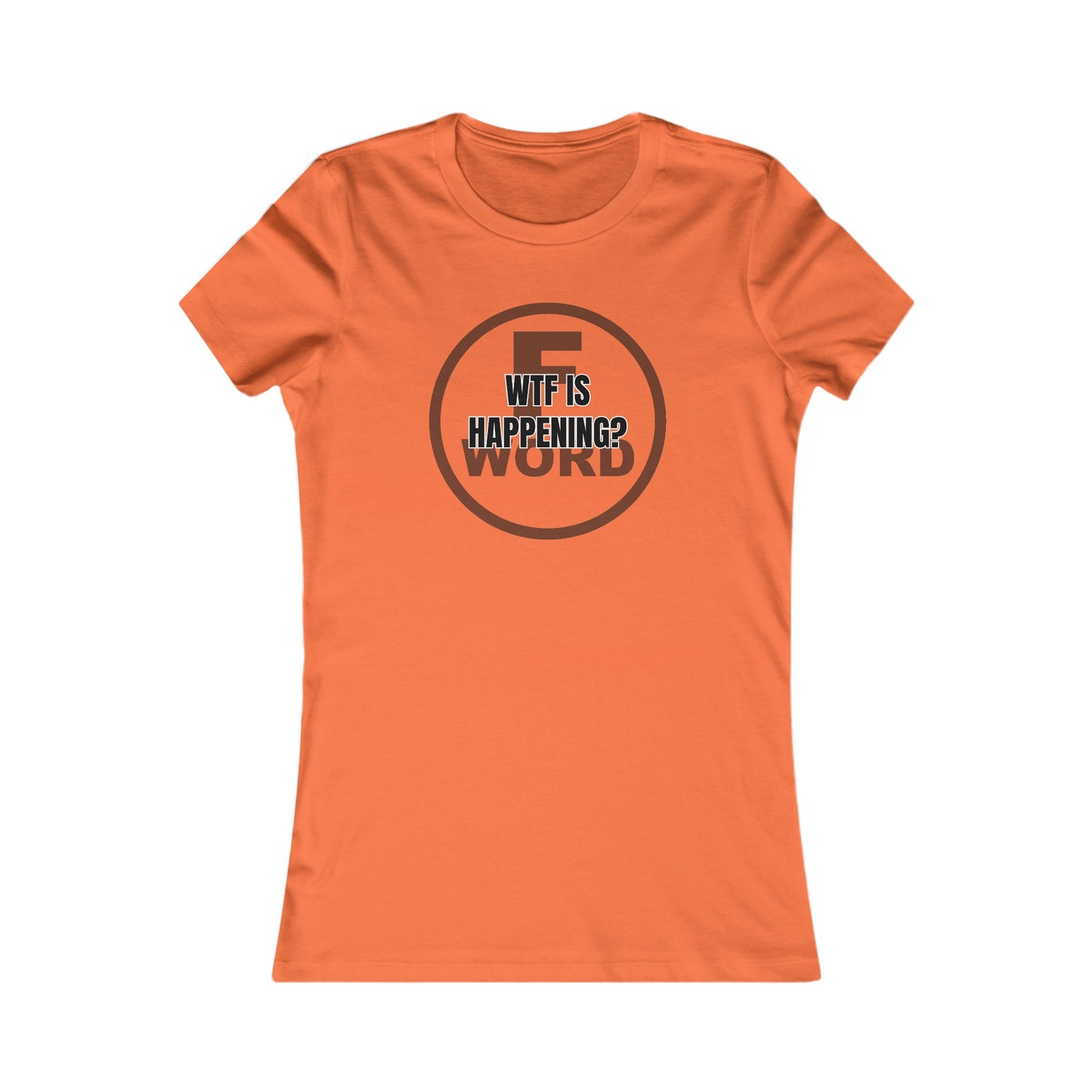 WTF is happening? - Women's Favorite Tee