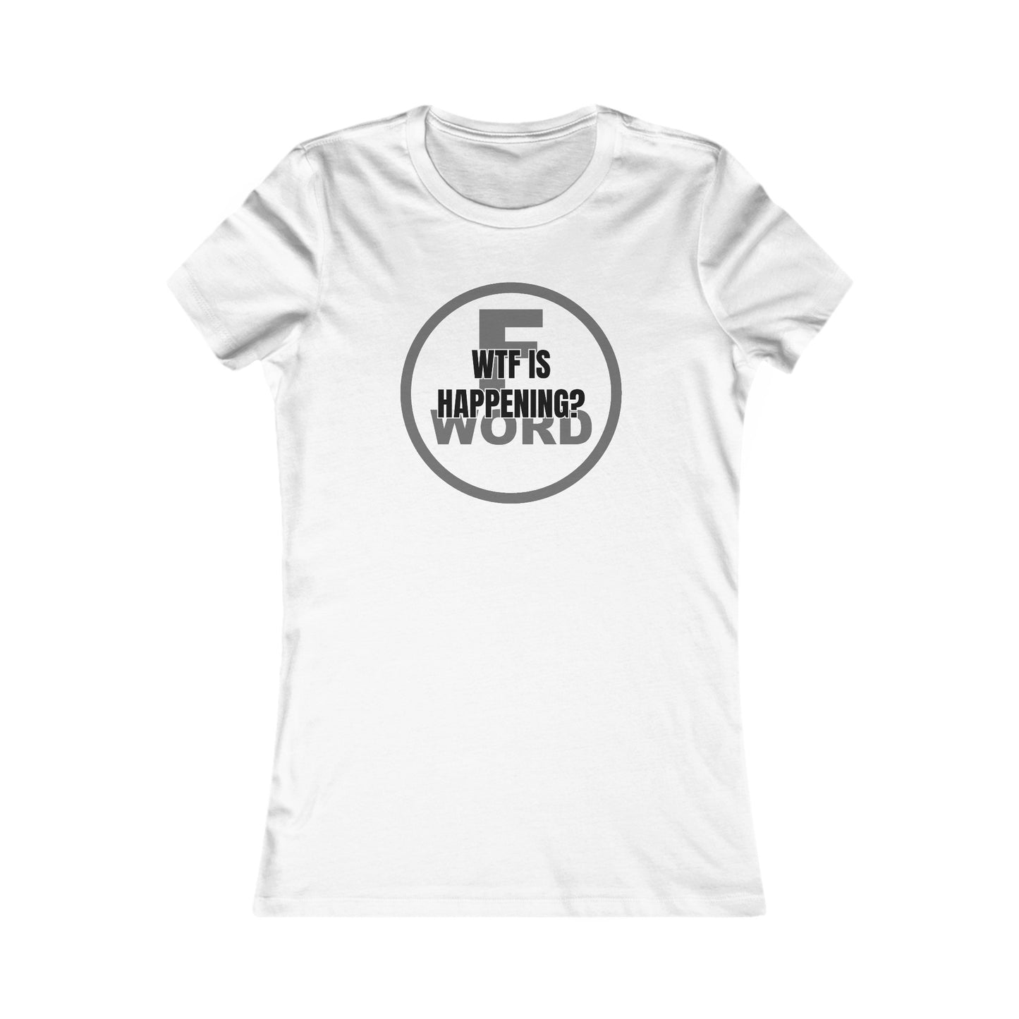 WTF is happening? - Women's Favorite Tee