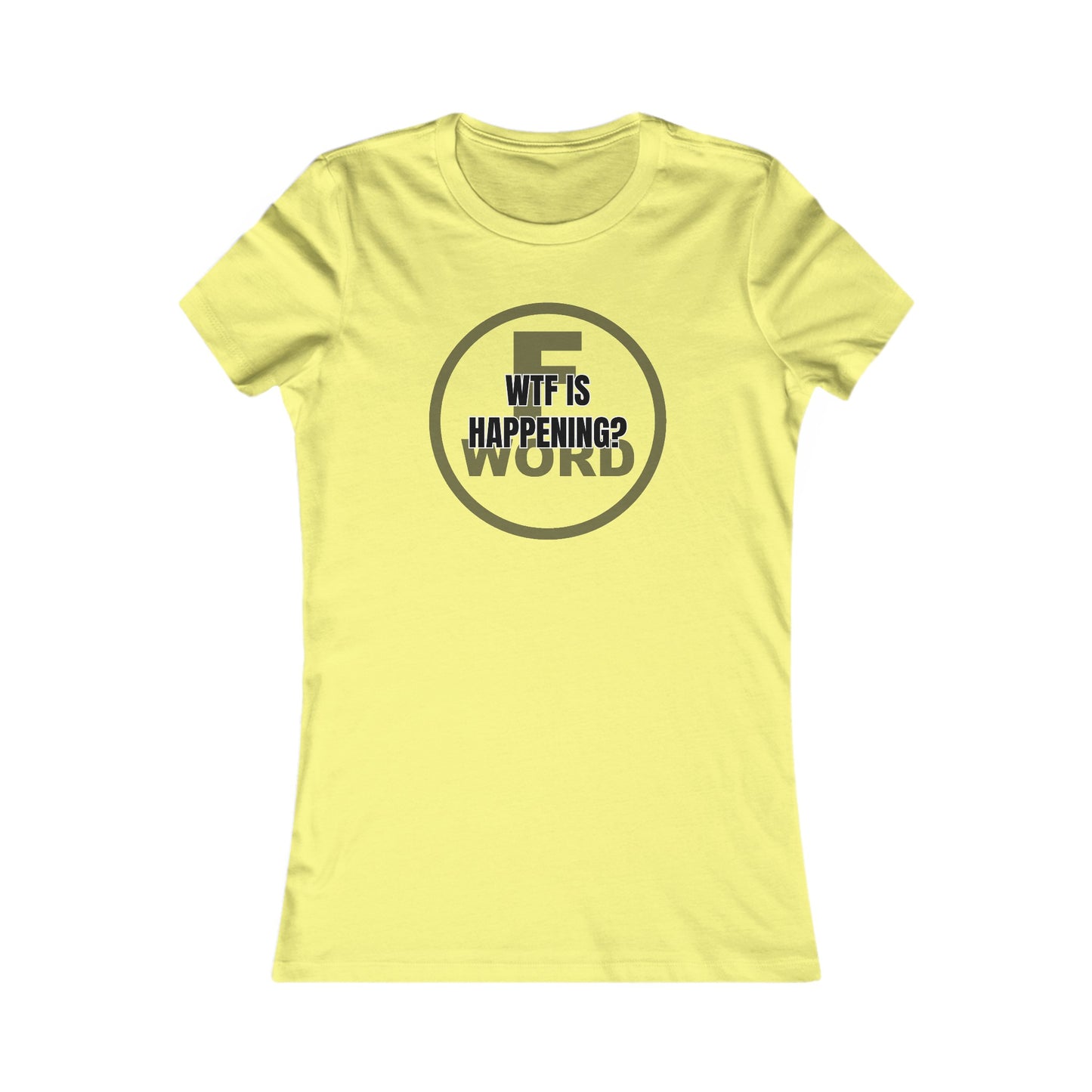 WTF is happening? - Women's Favorite Tee