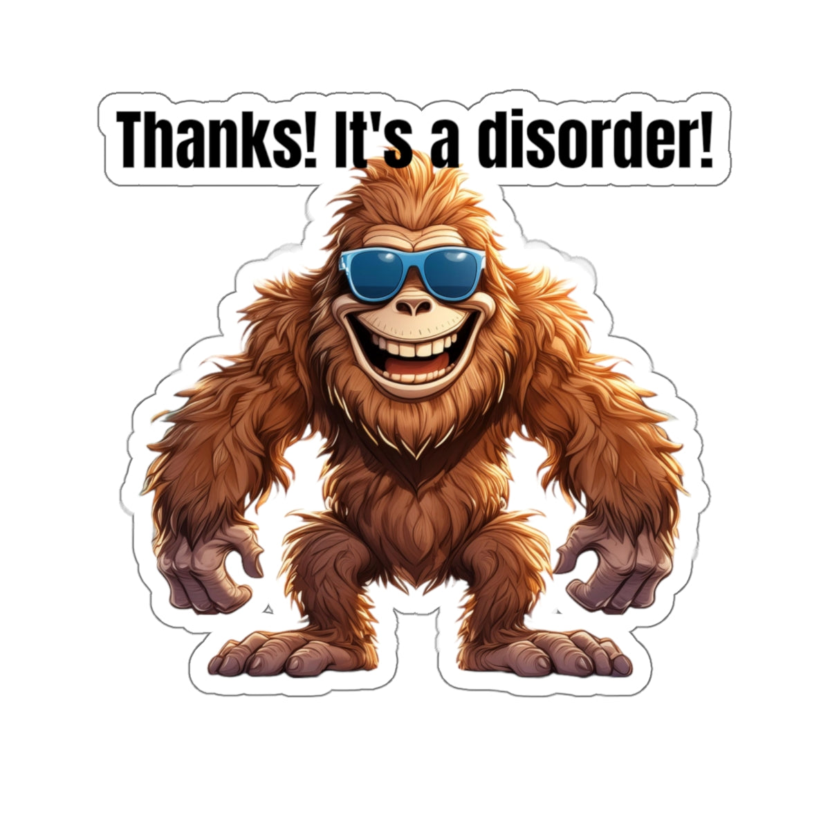 It's a disorder! - Kiss-Cut Stickers