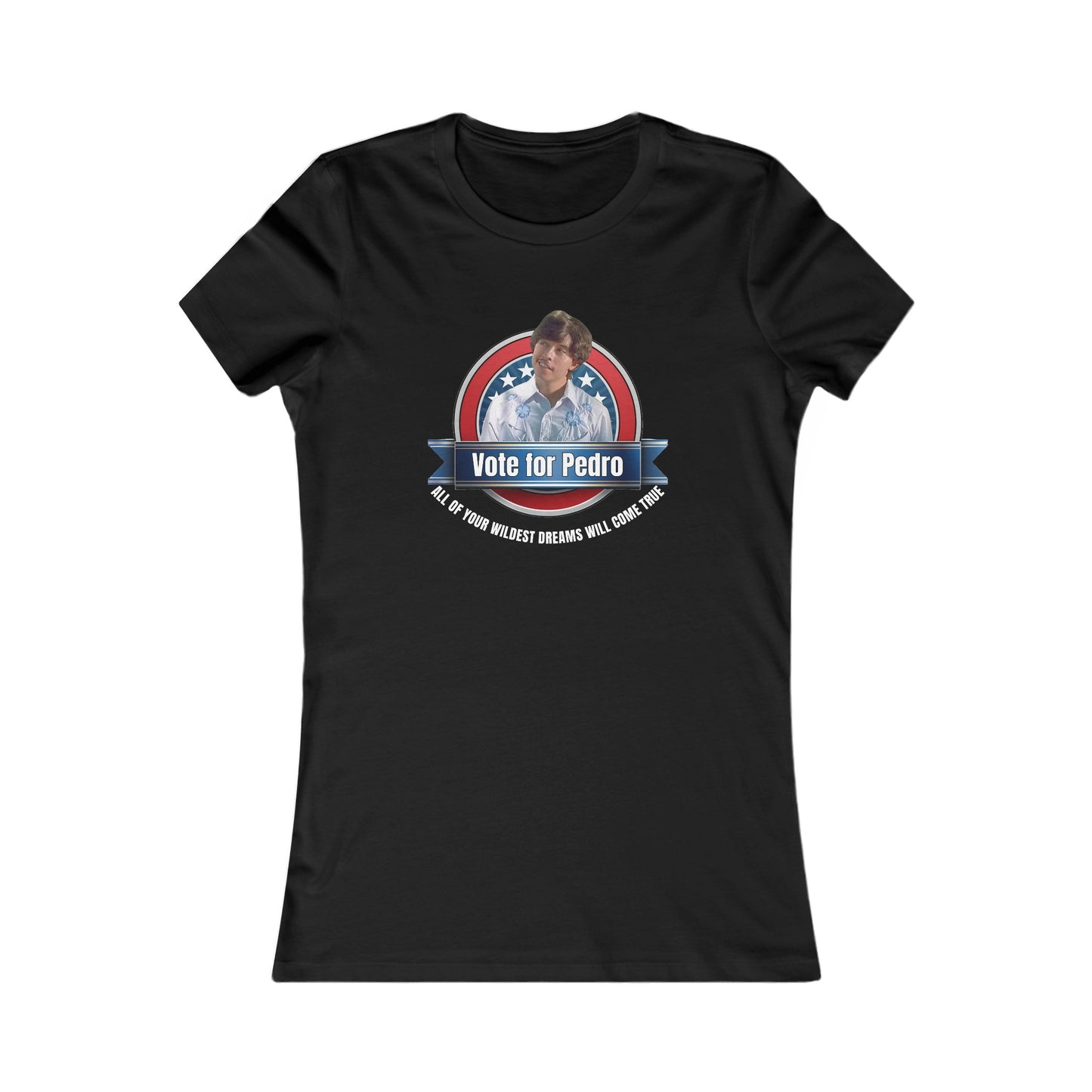 Vote for Pedro 1 - Women's Favorite Tee