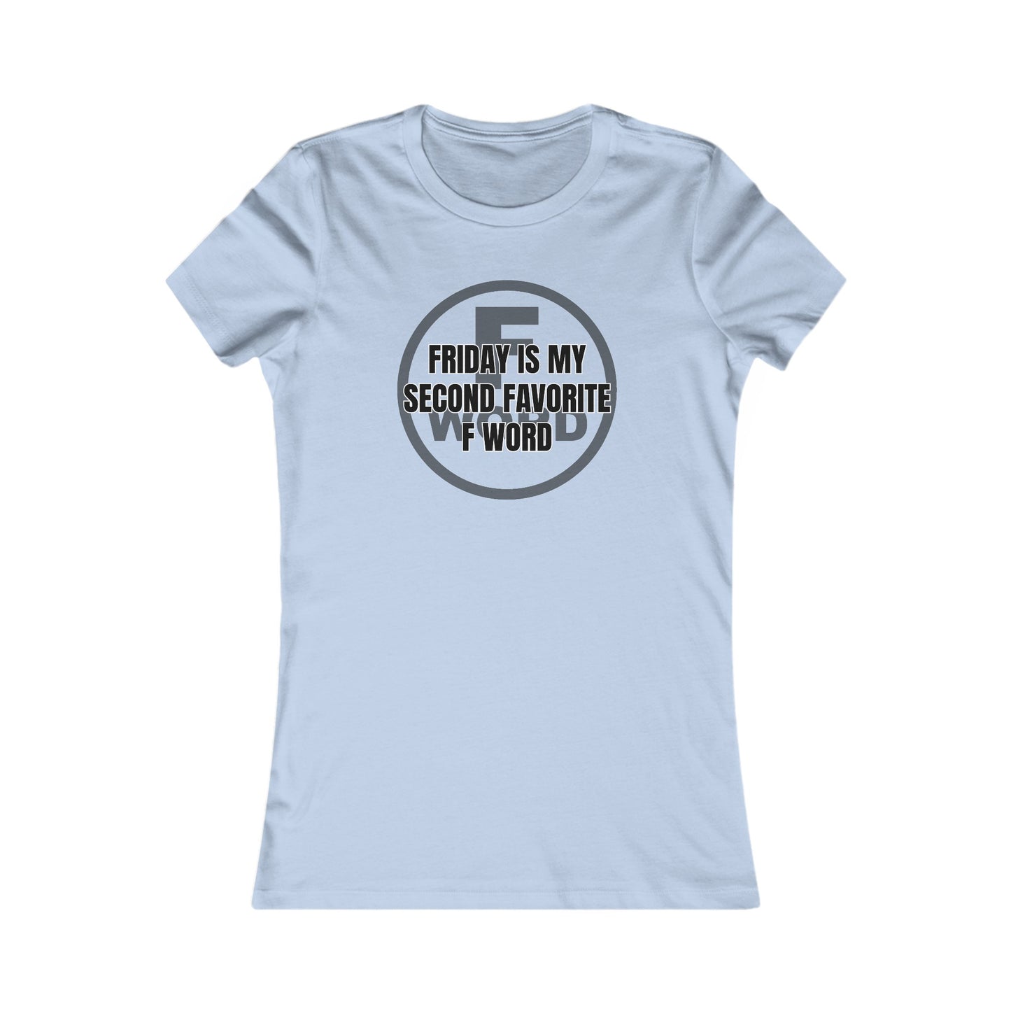 Friday is my second favorite F word - Women's Favorite Tee