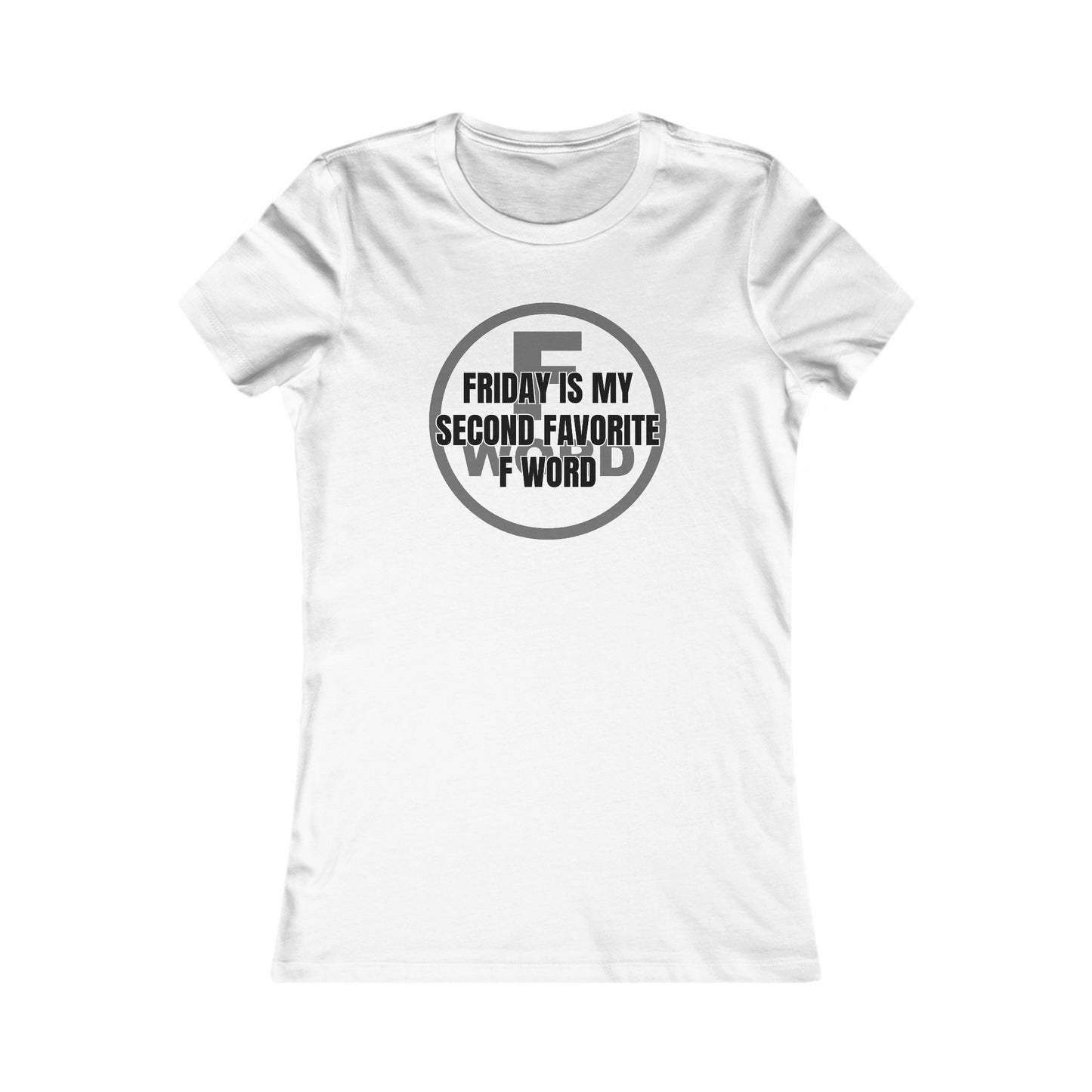 Friday is my second favorite F word - Women's Favorite Tee